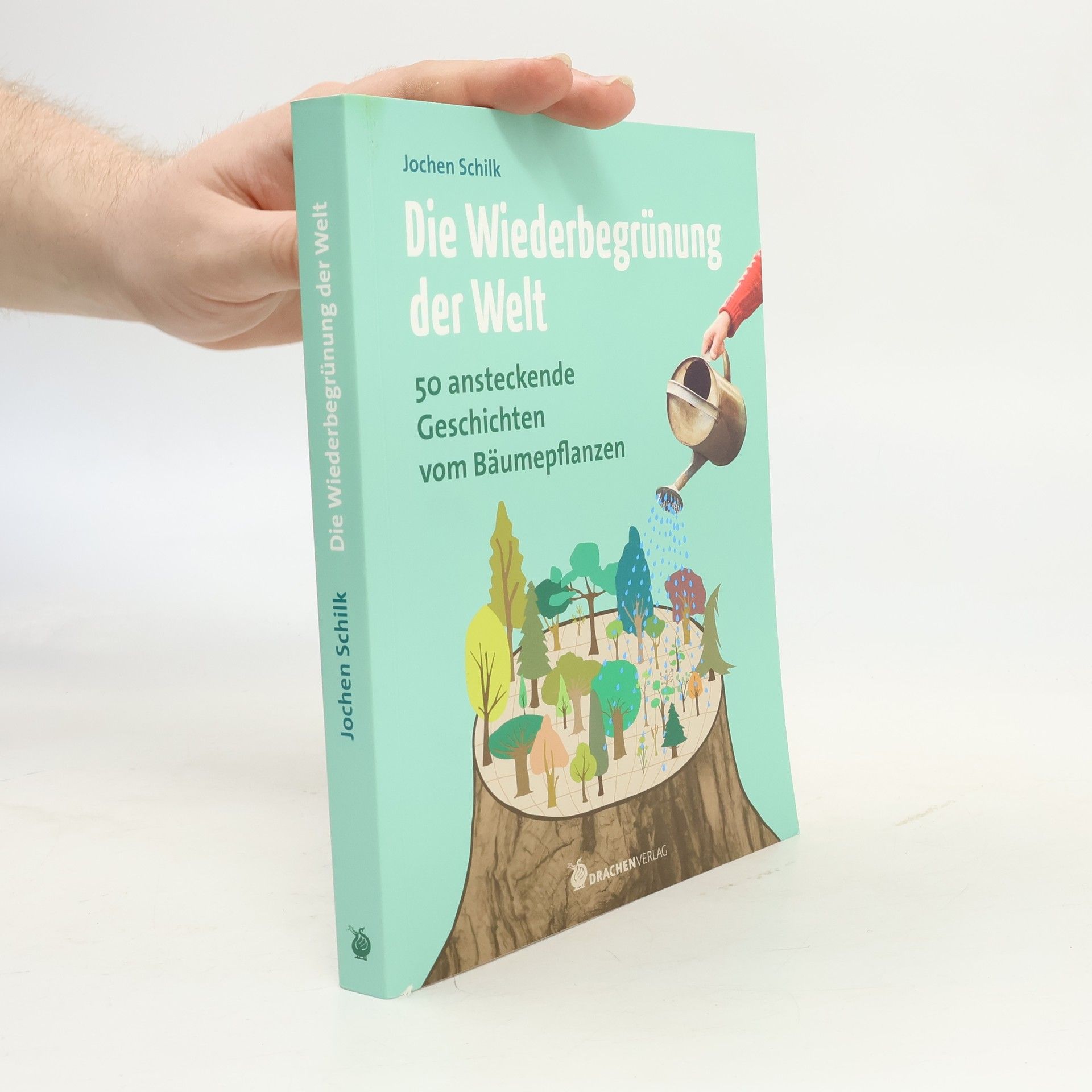 Jochen Schilk Die Wiederbegrünung der Welt
