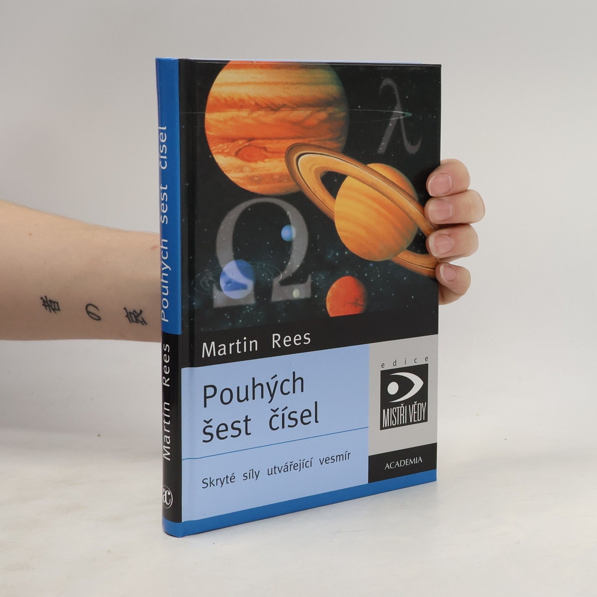 Martin J. Rees Pouhých šest čísel: Skryté síly utvářející vesmír