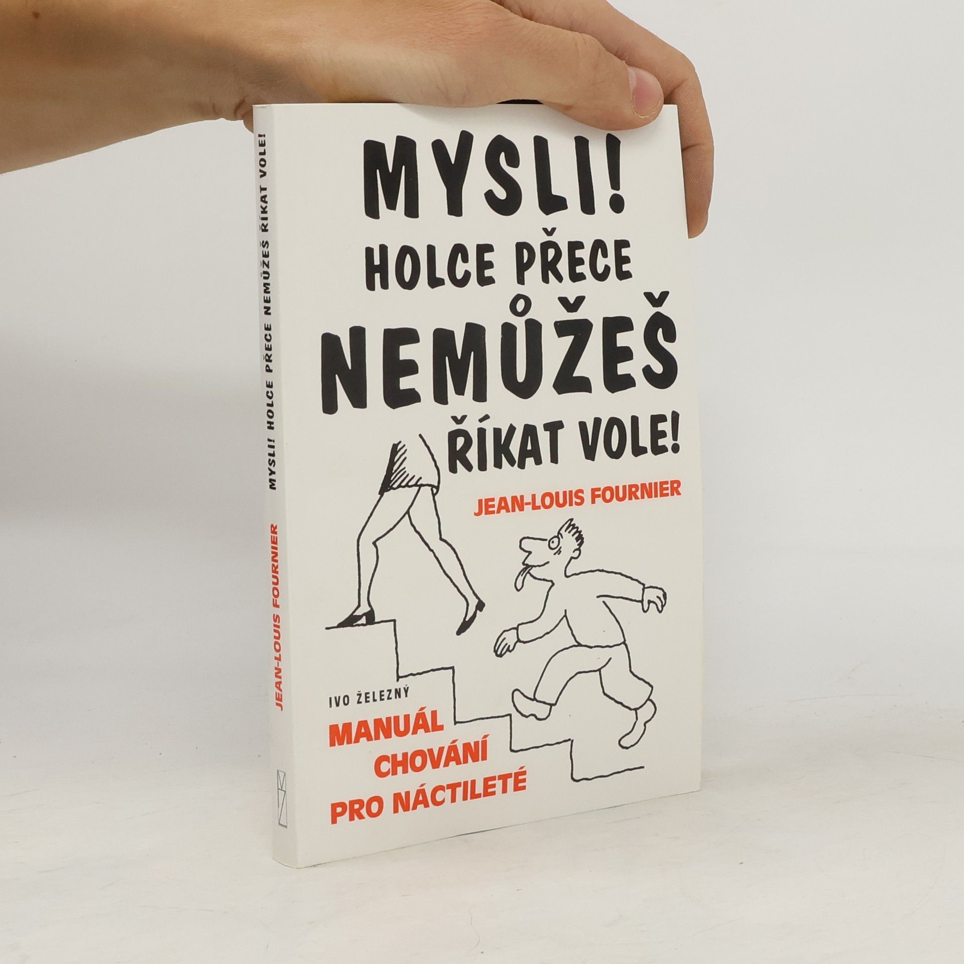 Jean-Louis Fournier Mysli! Holce přece nemůžeš říkat vole!