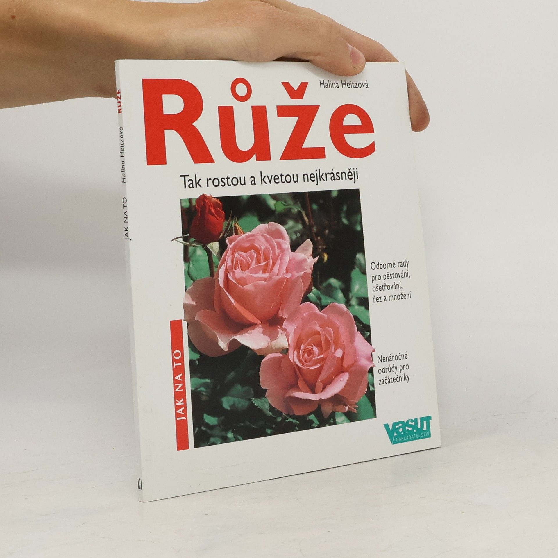 Halina Heitz Růže: Tak rostou a kvetou nejkrásněji