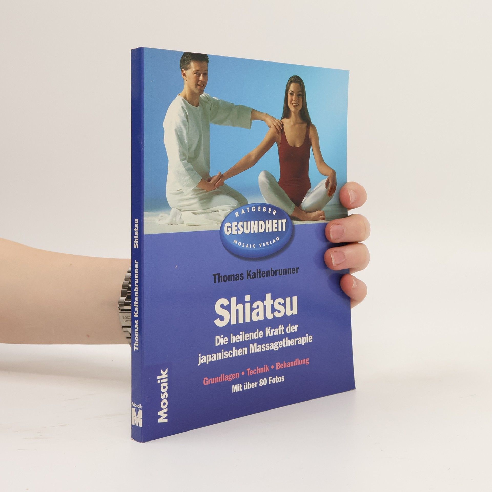 Thomas Kaltenbrunner Ratgeber Gesundheit: Shiatsu. Die heilende Kraft der japanischen Massagetherapie. Grundlagen, Technik, Behandlung.