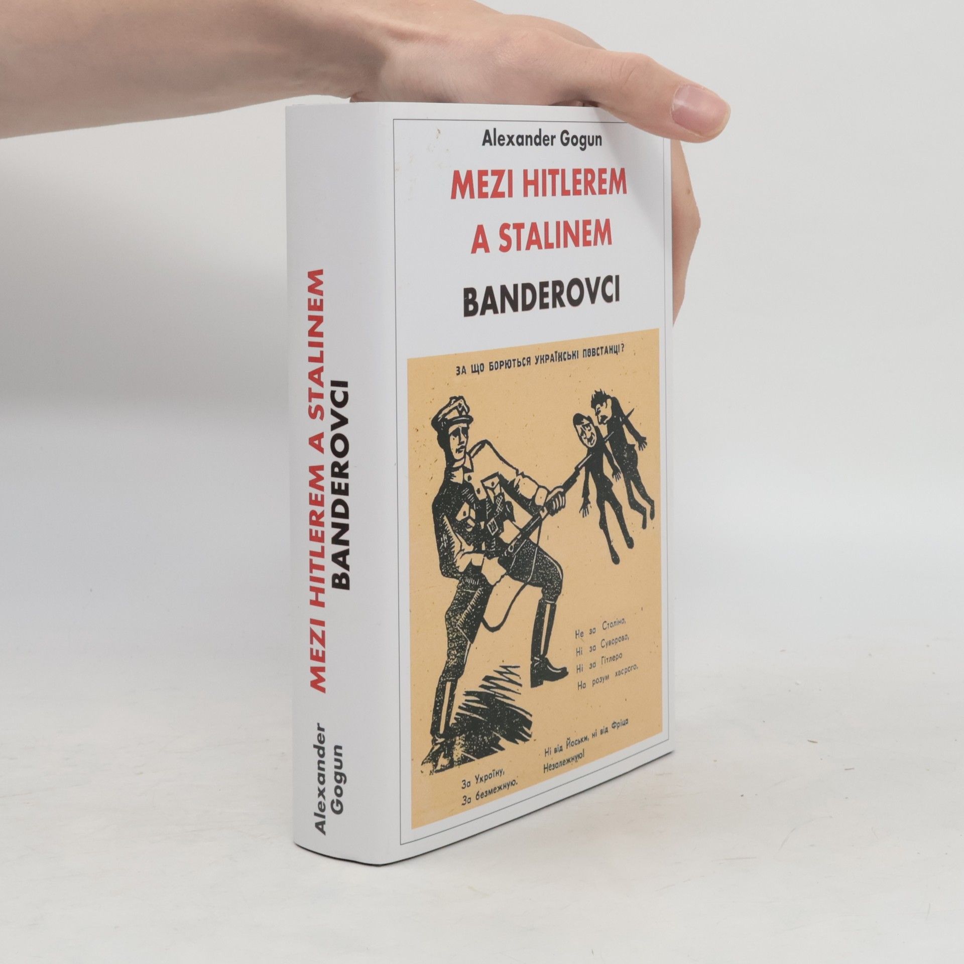 Alexander Gogun Mezi Hitlerem a Stalinem. Banderovci
