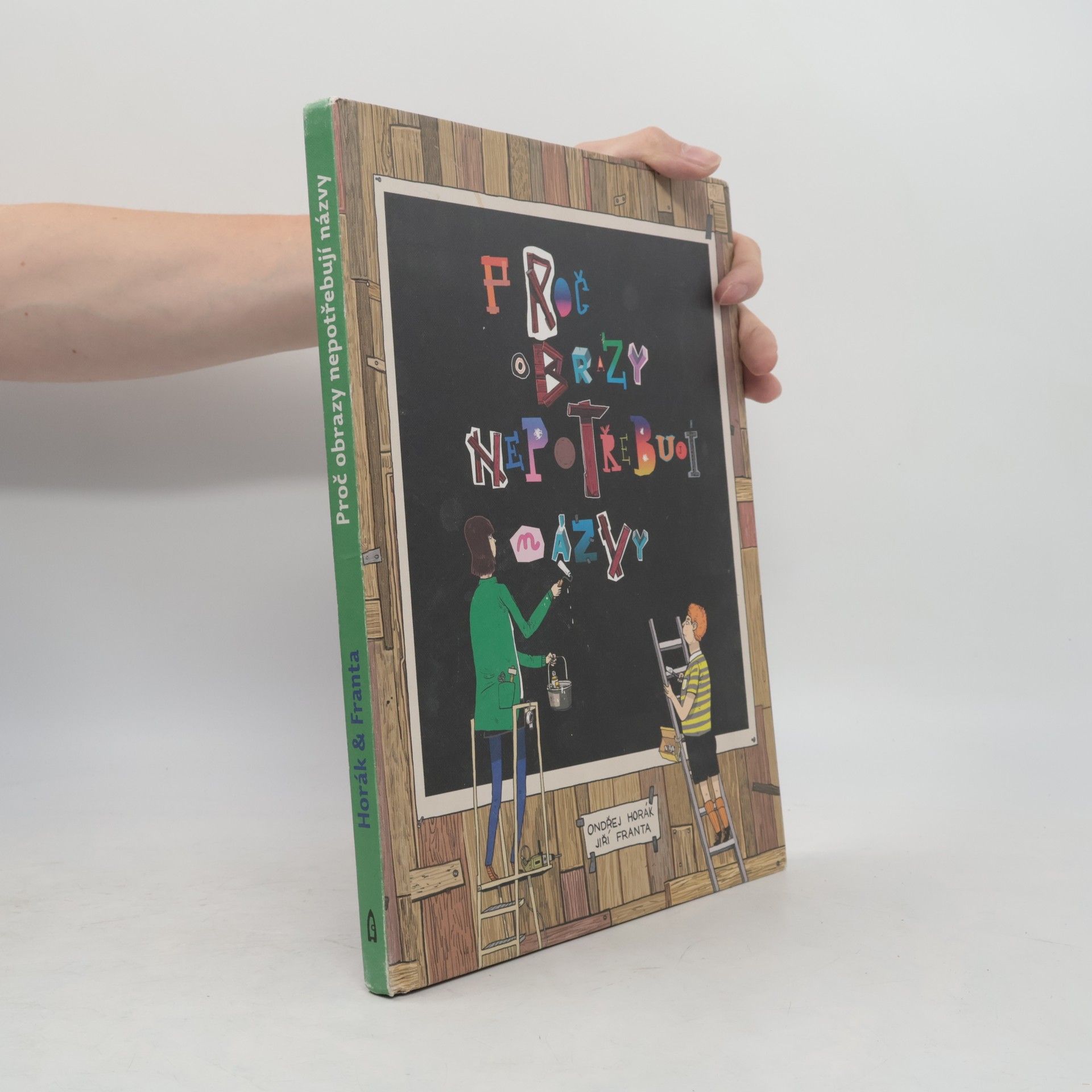 Ondřej Horák Proč obrazy nepotřebují názvy