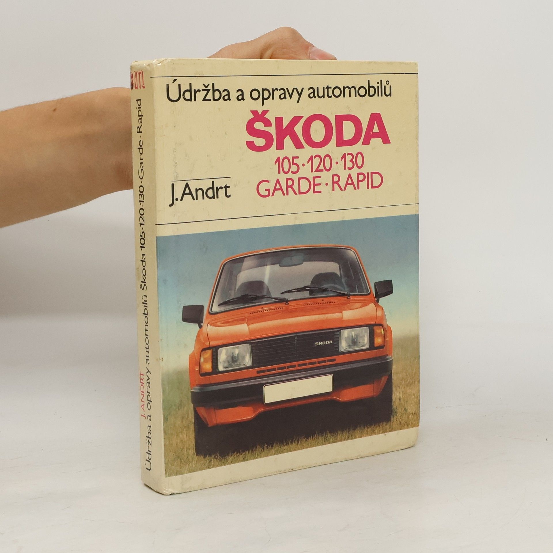 Jaroslav Andrt Údržba a opravy automobilů Škoda 105, 120, 130, Garde, Rapid