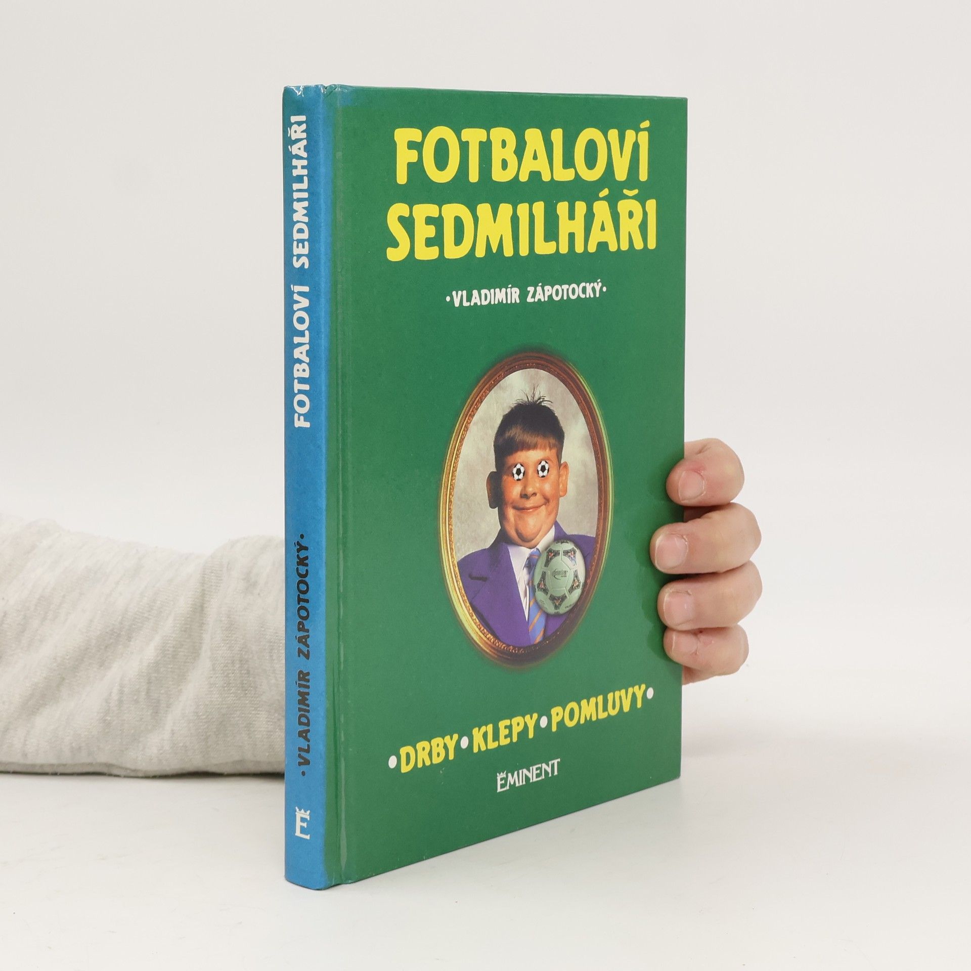 Vladimír Zápotocký Fotbaloví sedmilháři. Drby, klepy, pomluvy