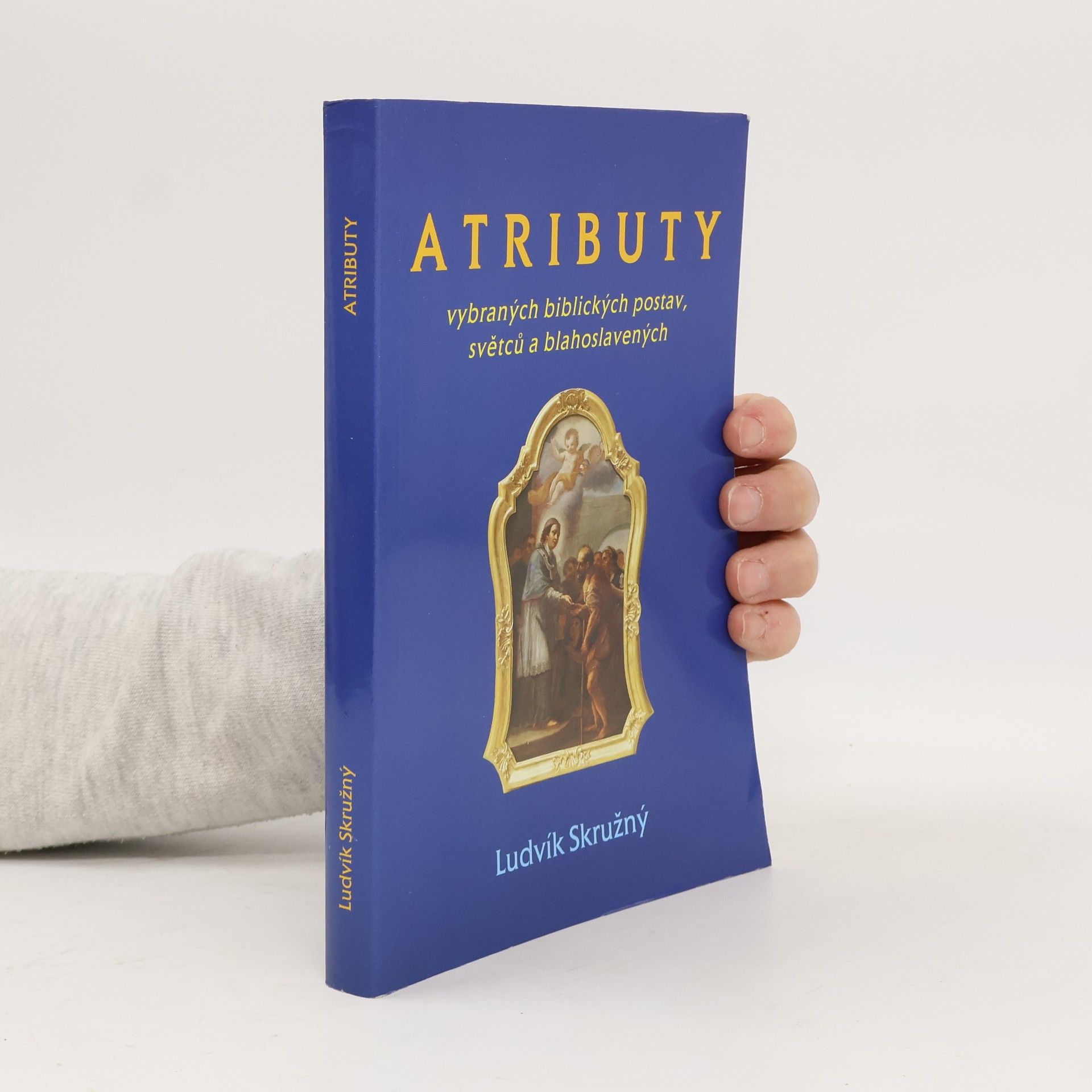 Ludvík Skružný Atributy vybraných biblických postav, světců a blahoslavených