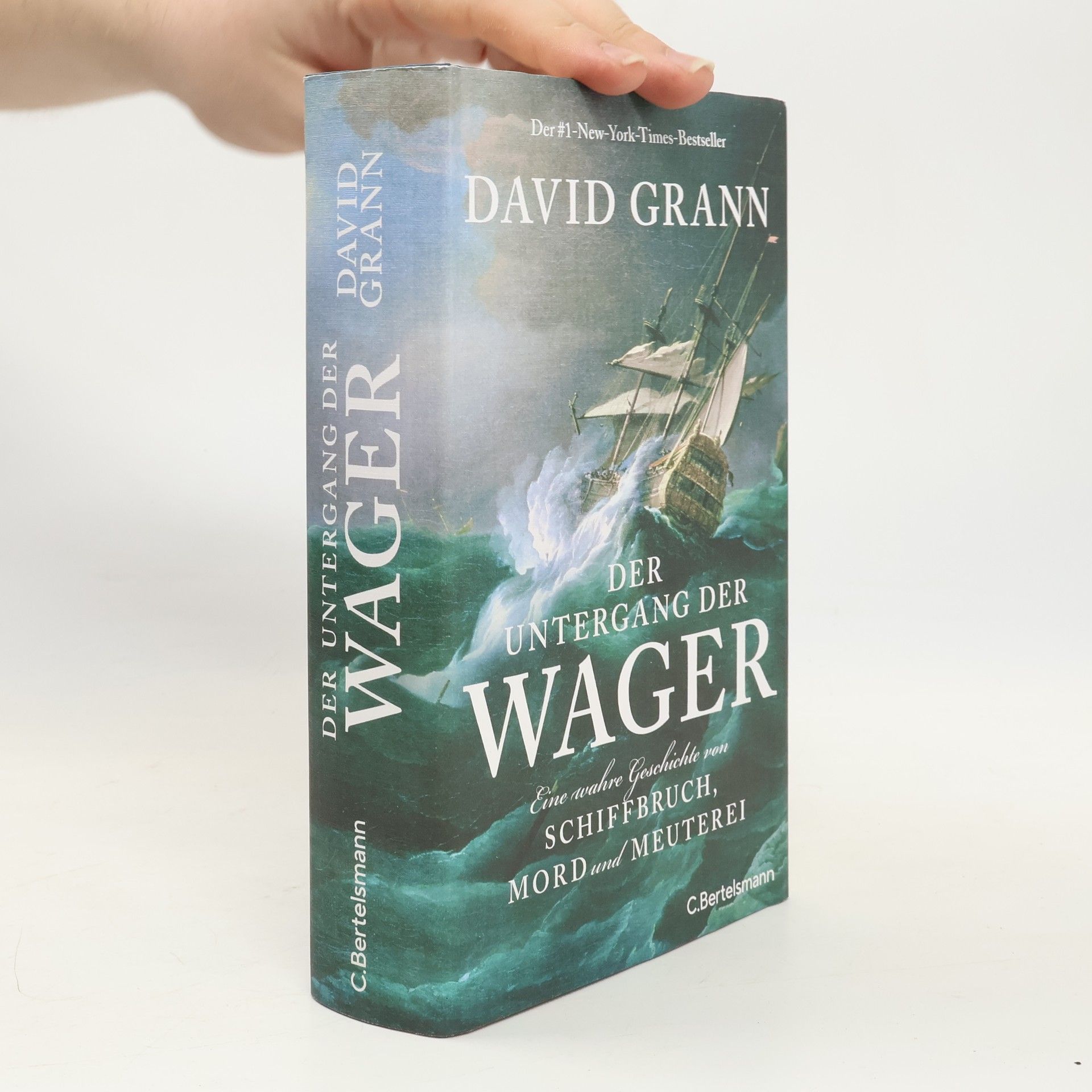 David Grann Der Untergang der "Wager". Eine wahre Geschichte von Schiffbruch, Mord und Meuterei - Der #1-New-York-Times-Bestseller