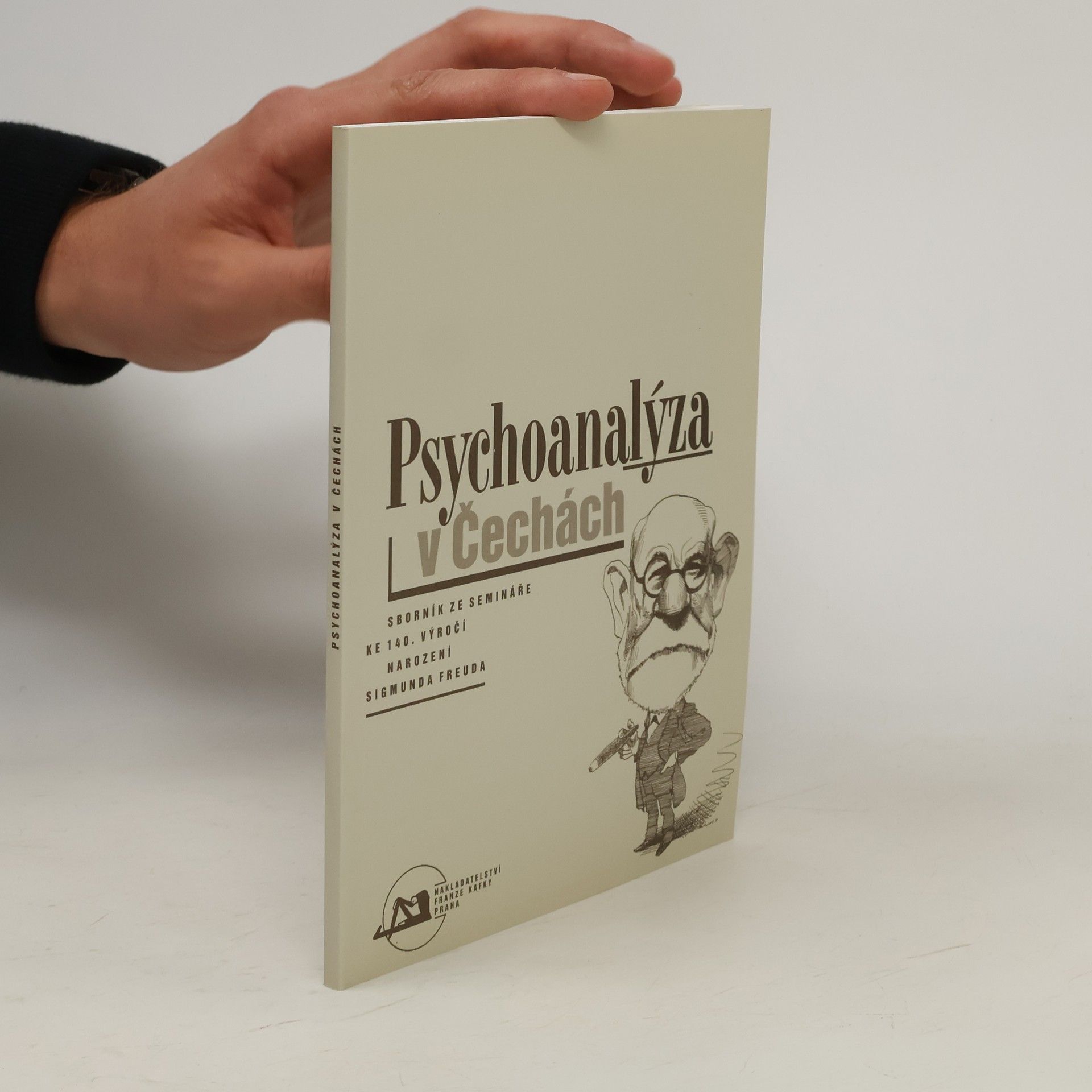 Martin Mahler Psychoanalýza v Čechách : sborník ze semináře ke 140. výročí narození Sigmunda Freuda.