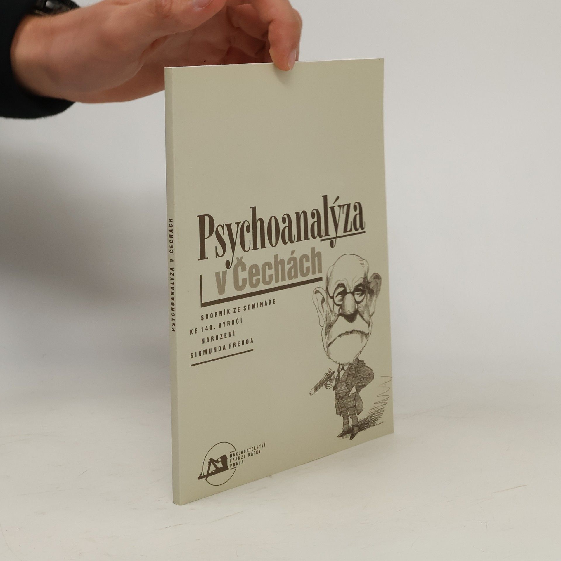 Martin Mahler Psychoanalýza v Čechách : sborník ze semináře ke 140. výročí narození Sigmunda Freuda.