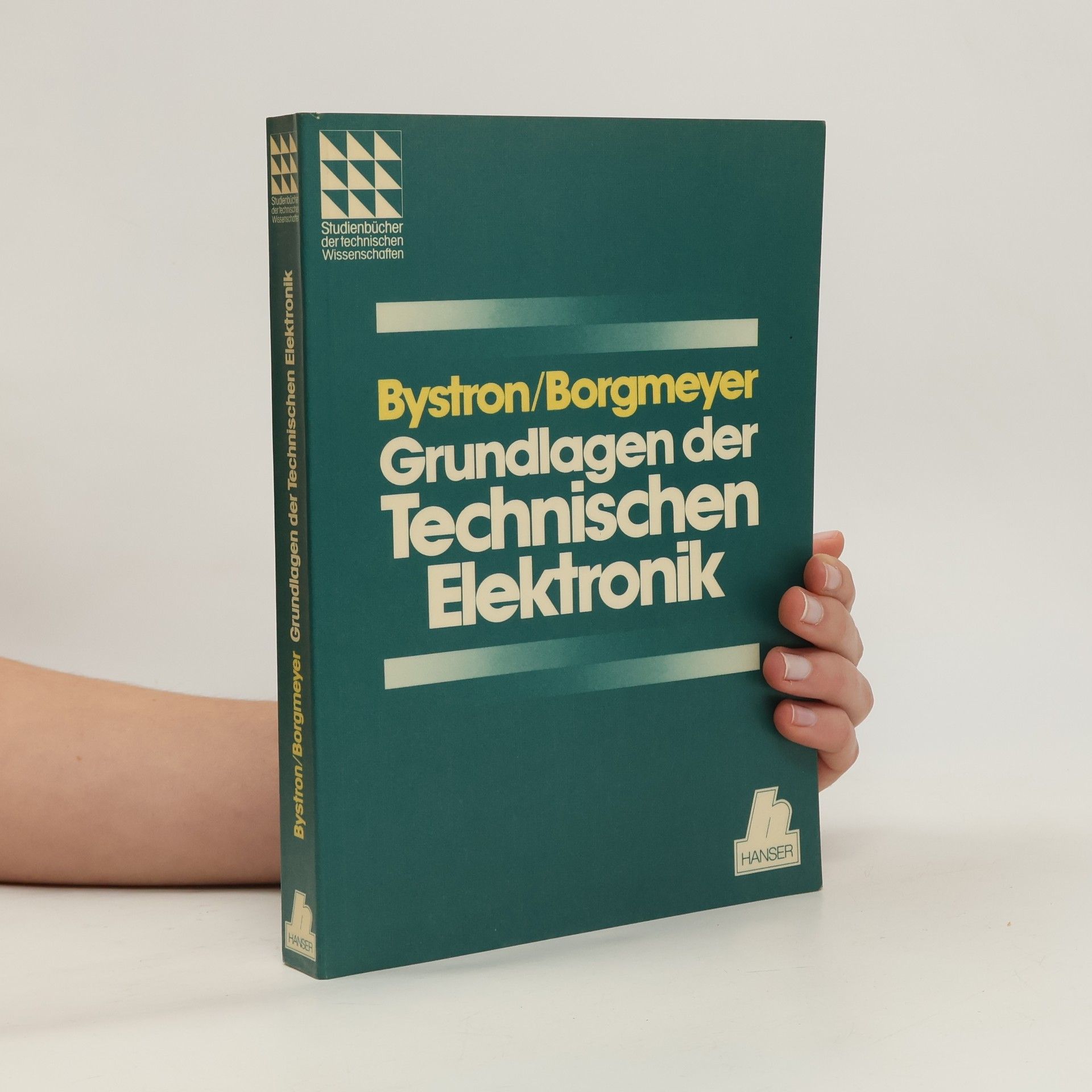 Johannes Borgmeyer Studienbücher der Technischen Wissenschaften: Grundlagen der Technischen Elektronik