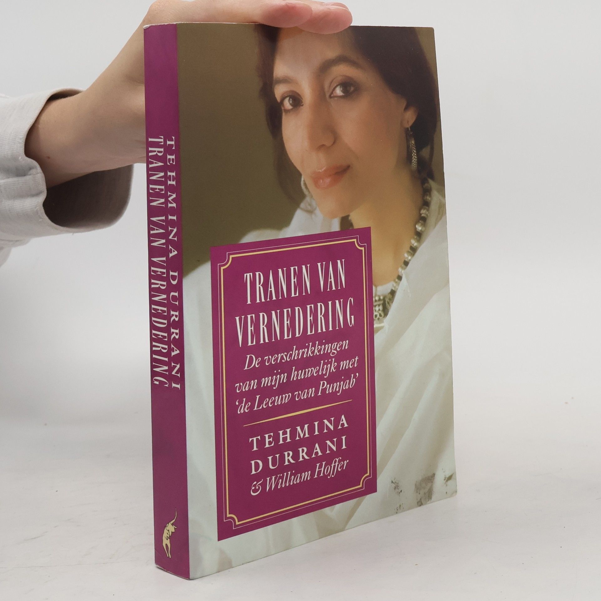 Tehmina Durrani Tranen van vernedering - De verschrikkingen van mijn huwelijk met 'de Leeuw van Punjab'