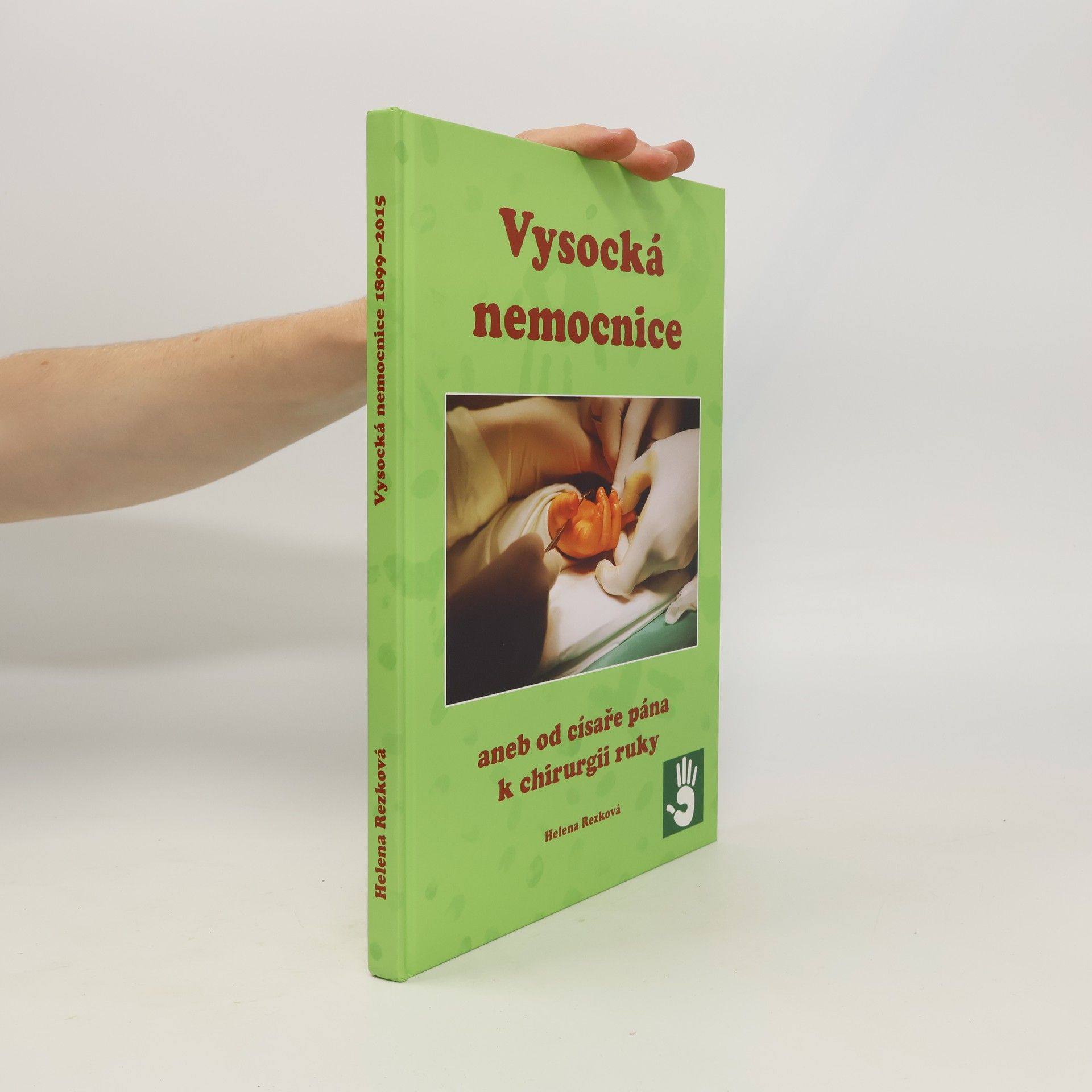 Vysocká nemocnice aneb Od císaře pána k chirurgii ruky : 1899-2015