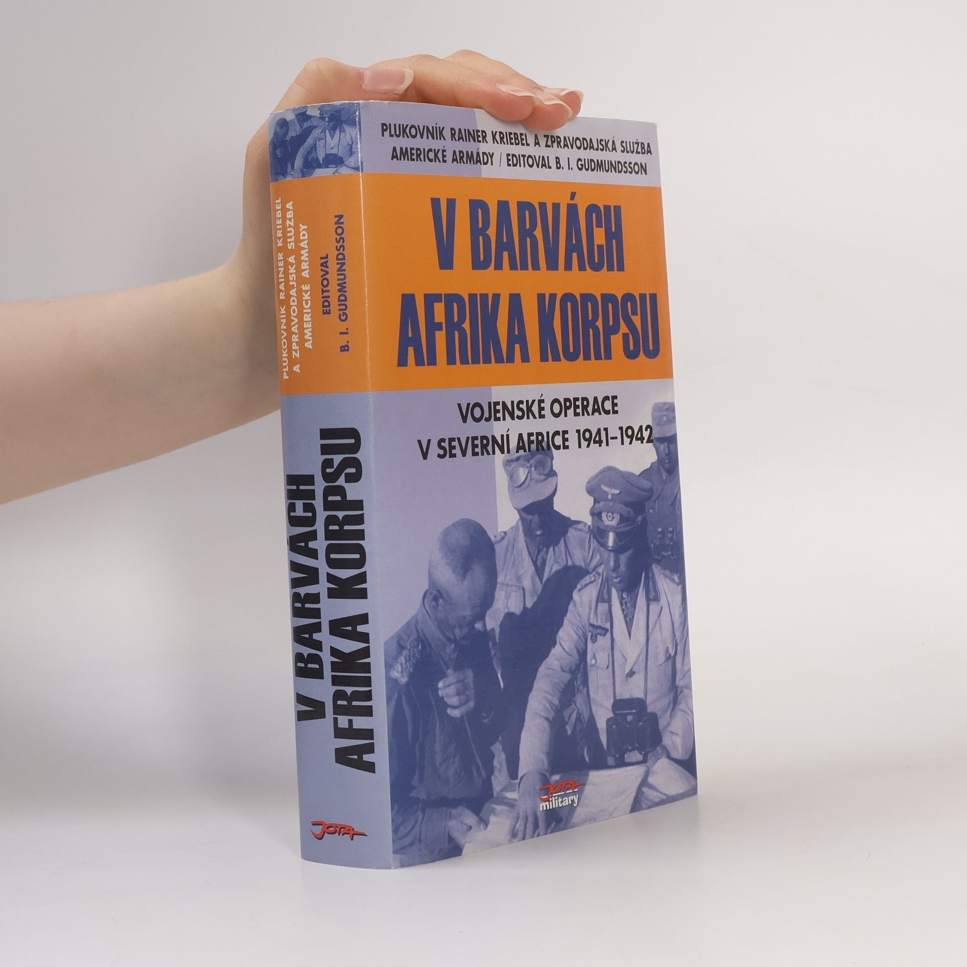 Bruce I. Gudmundsson V barvách Afrika Korpsu: Vojenské operace v severní Africe 1941-1942