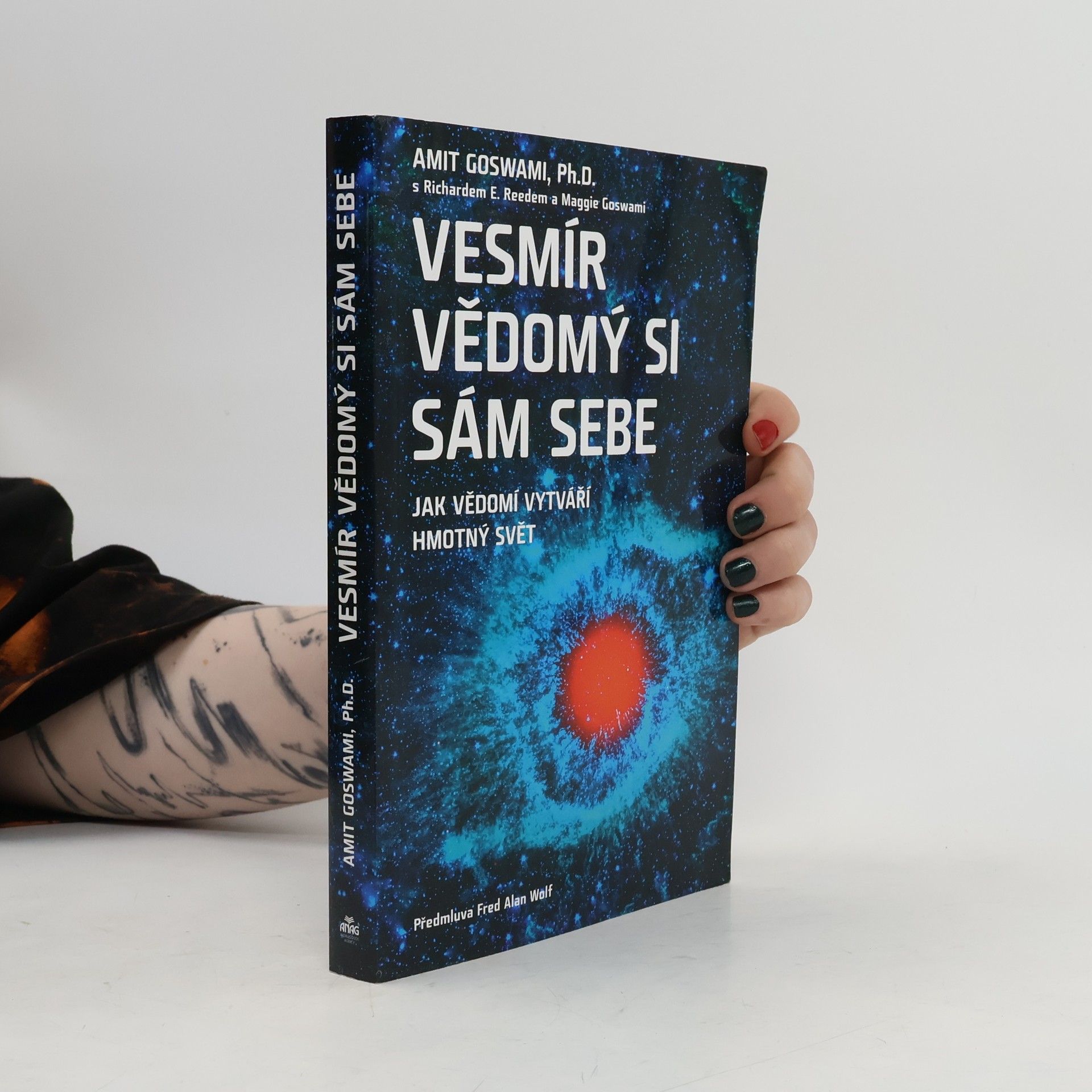 Various authors Vesmír vědomý si sám sebe : jak vědomí vytváří hmotný svět