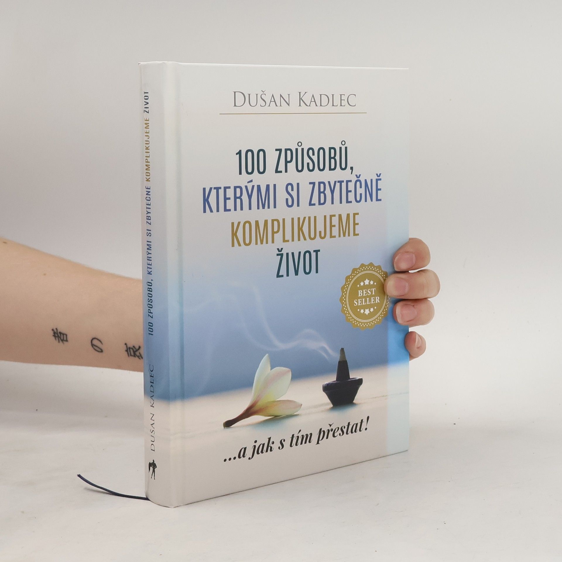 Dusan Kadlec 100 způsobů, kterými si zbytečně komplikujeme život : ...a jak s tím přestat!