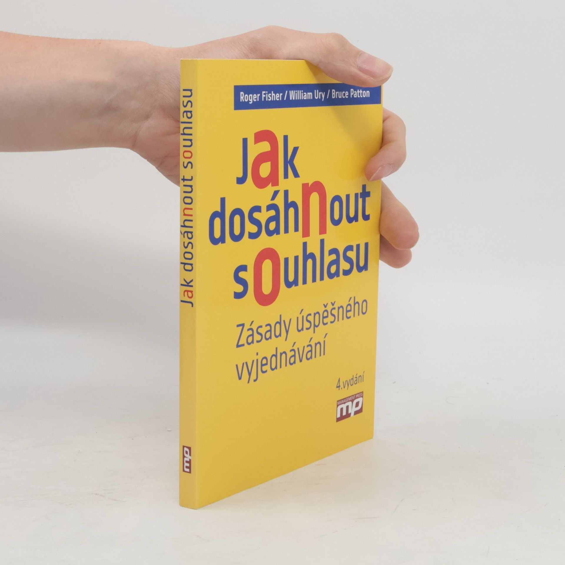 Roger Fisher Jak dosáhnout souhlasu. Zásady úspěšného vyjednávání