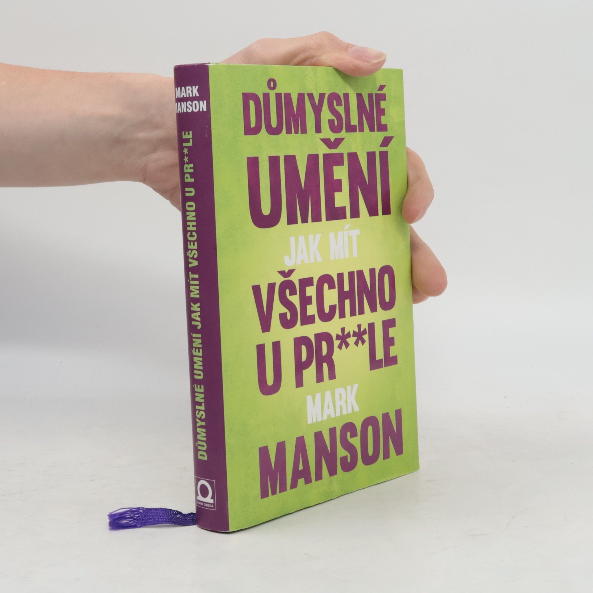 Mark Manson Důmyslné umění, jak mít všechno u pr**le