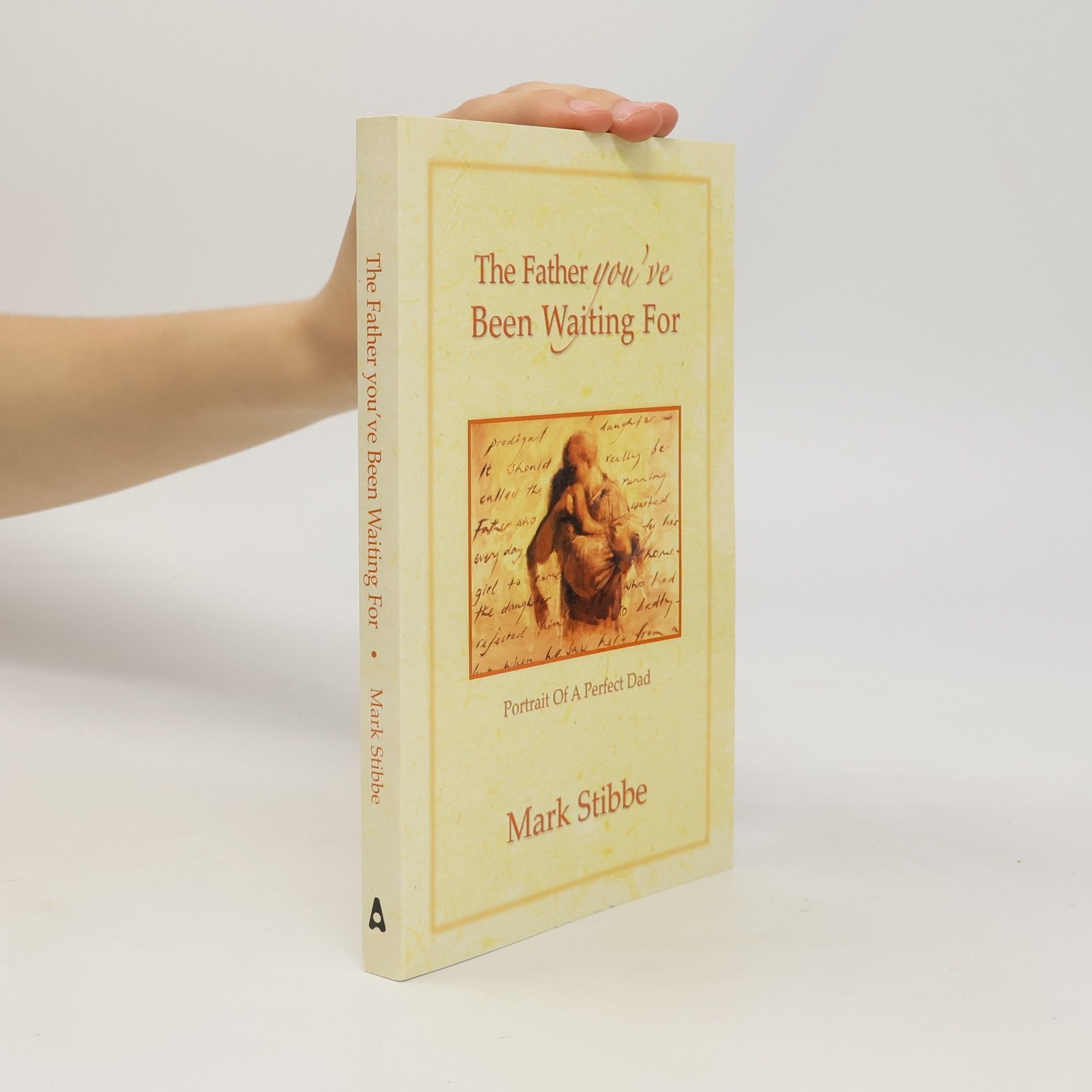 Mark W. G. Stibbe The Father You've Been Waiting For