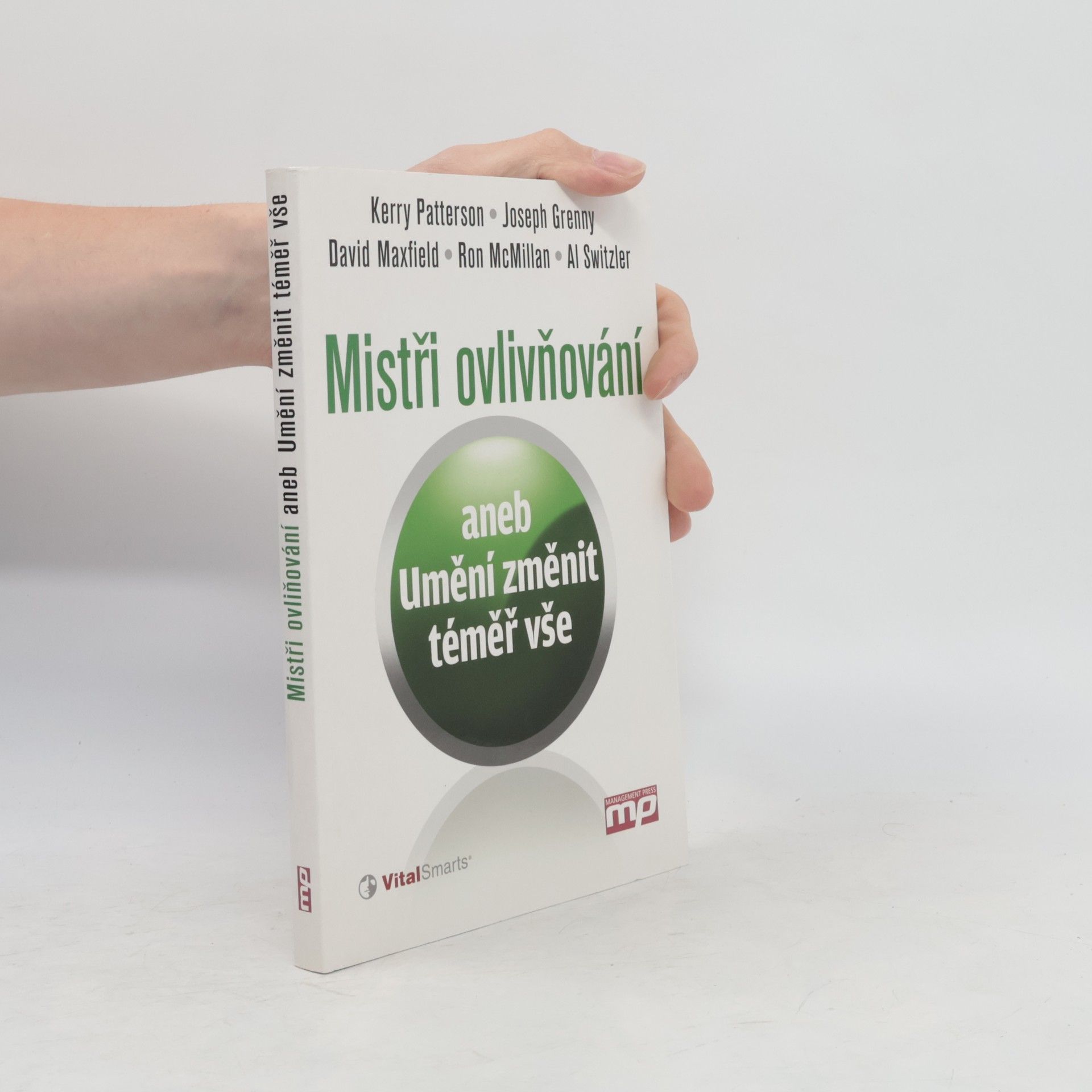 Kerry Patterson Mistři ovlivňování, aneb, Umění změnit téměř vše
