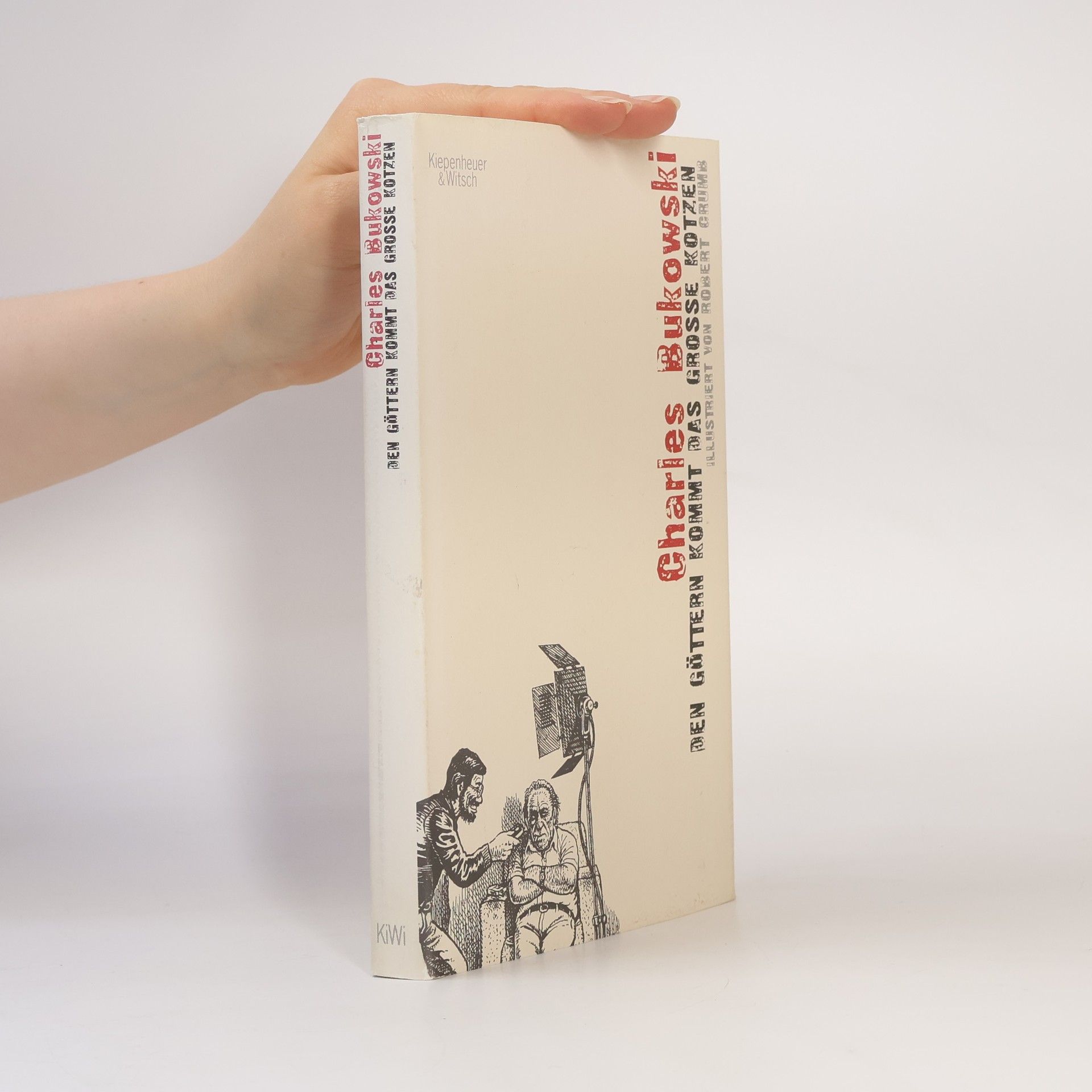 Charles Bukowski Den Göttern kommt das grosse Kotzen
