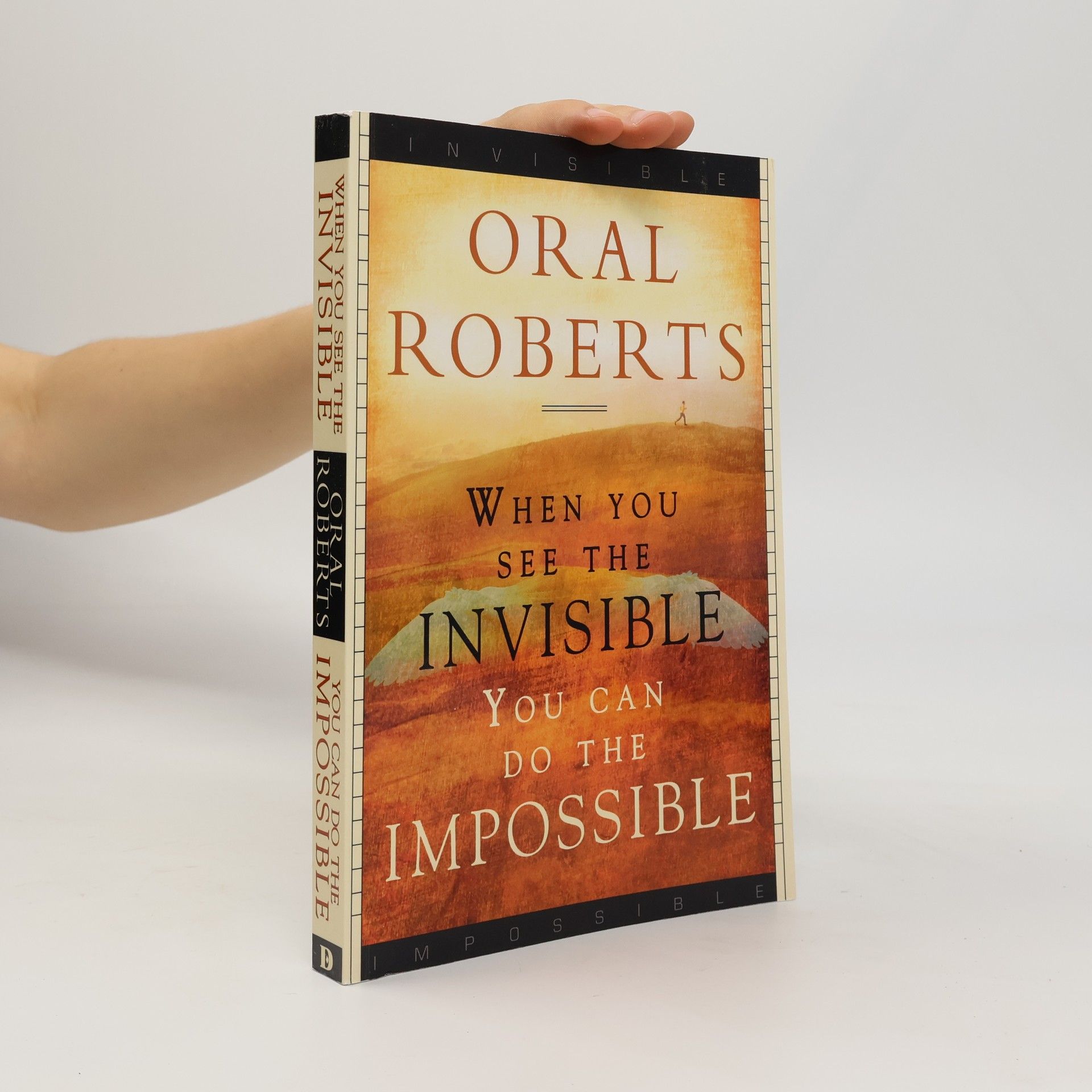 Oral Roberts When You See the Invisible, You Can Do the Impossible