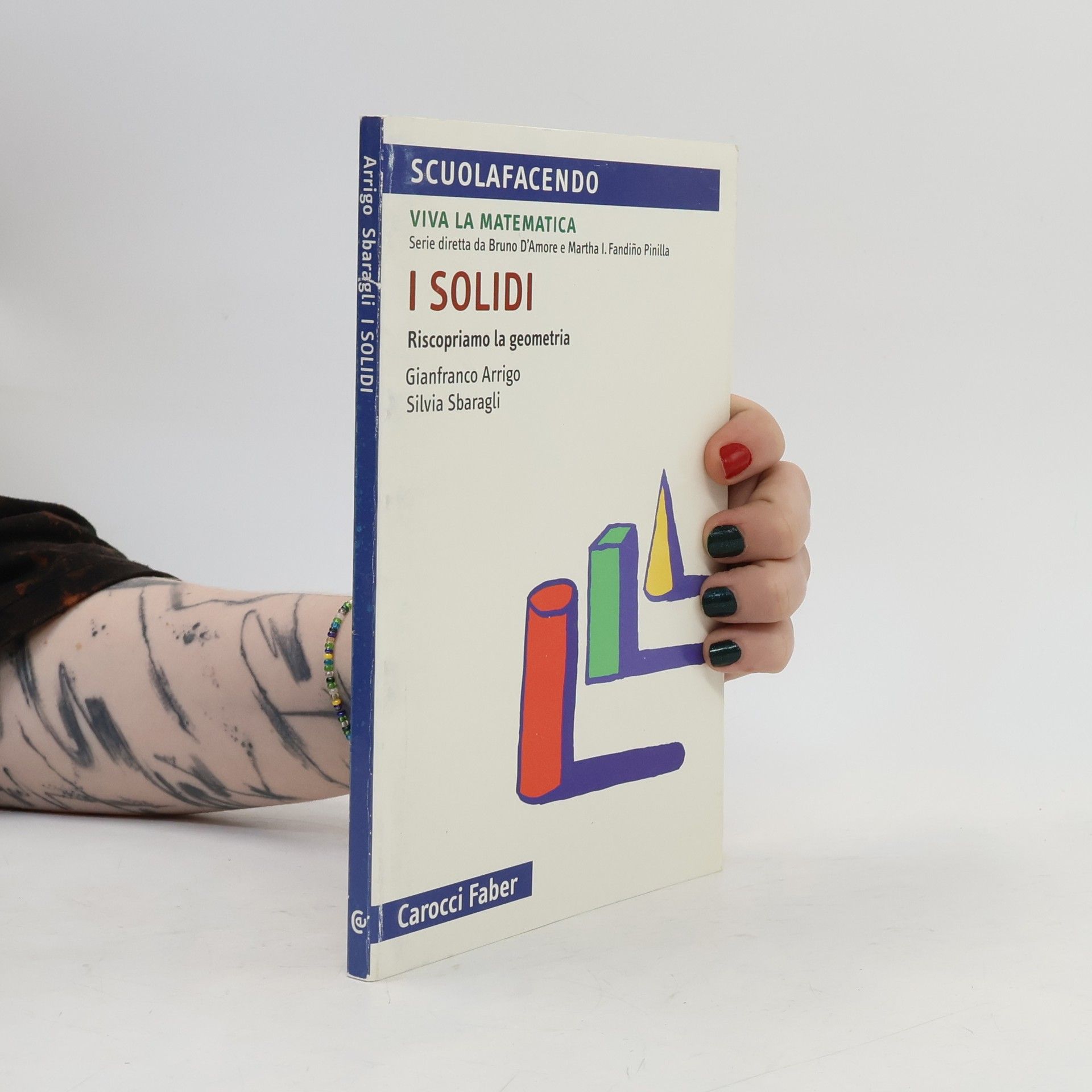 Martha I. Fandiño Pinilla Scuolafacendo: I solidi. Riscopriamo la geometria