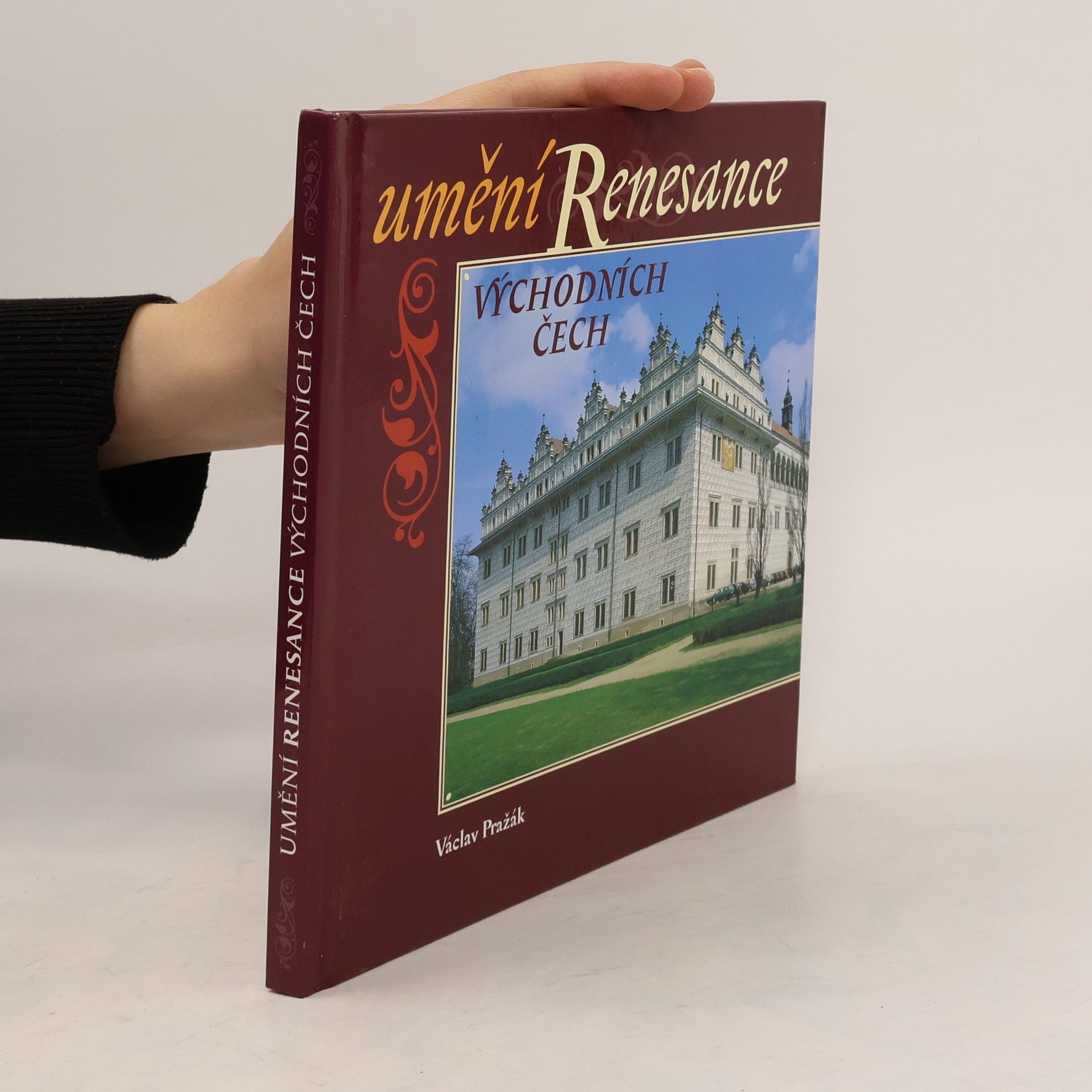 Václav Pražák Umění renesance východních Čech. Architektura, sochařství, malířství, umělecká řemesla
