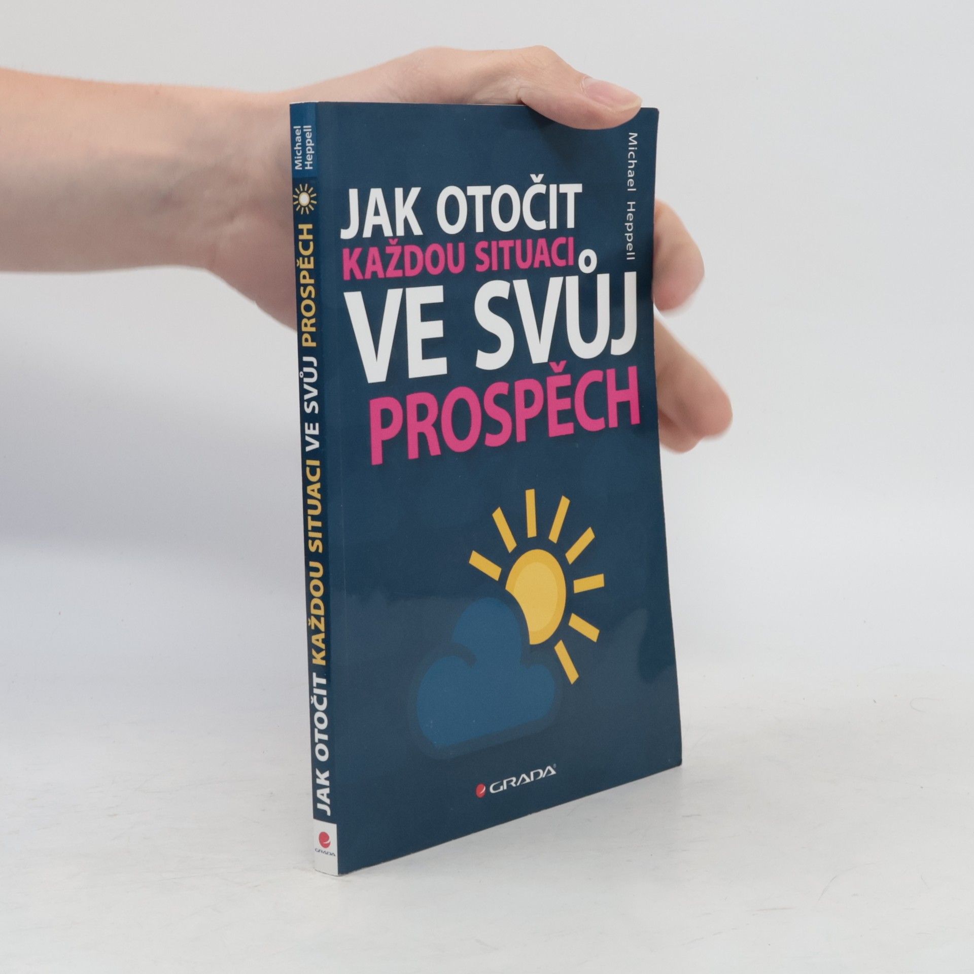 Michael Heppell Jak otočit každou situaci ve svůj prospěch