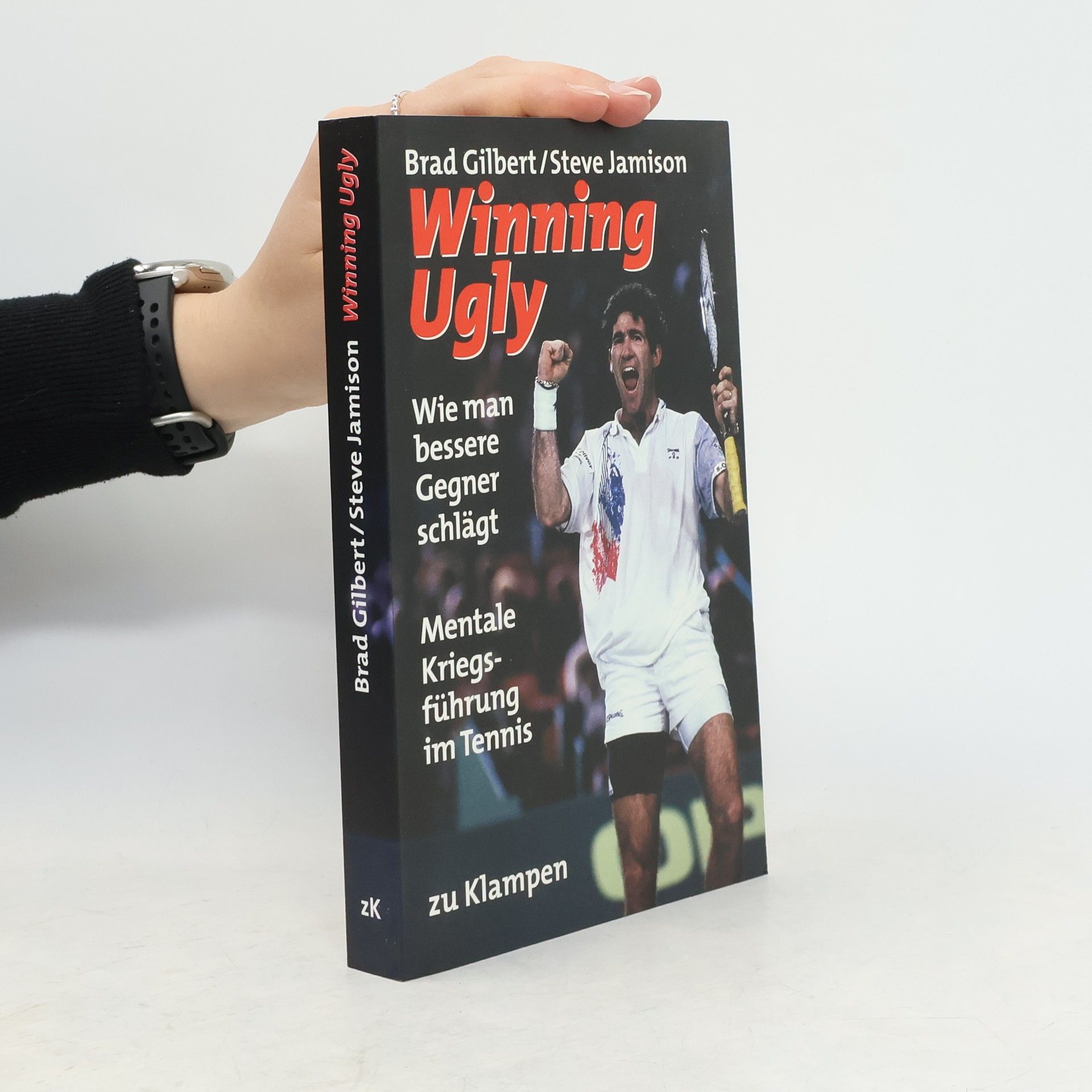 Brad Gilbert Winning ugly : mentale Kriegsführung im Tennis