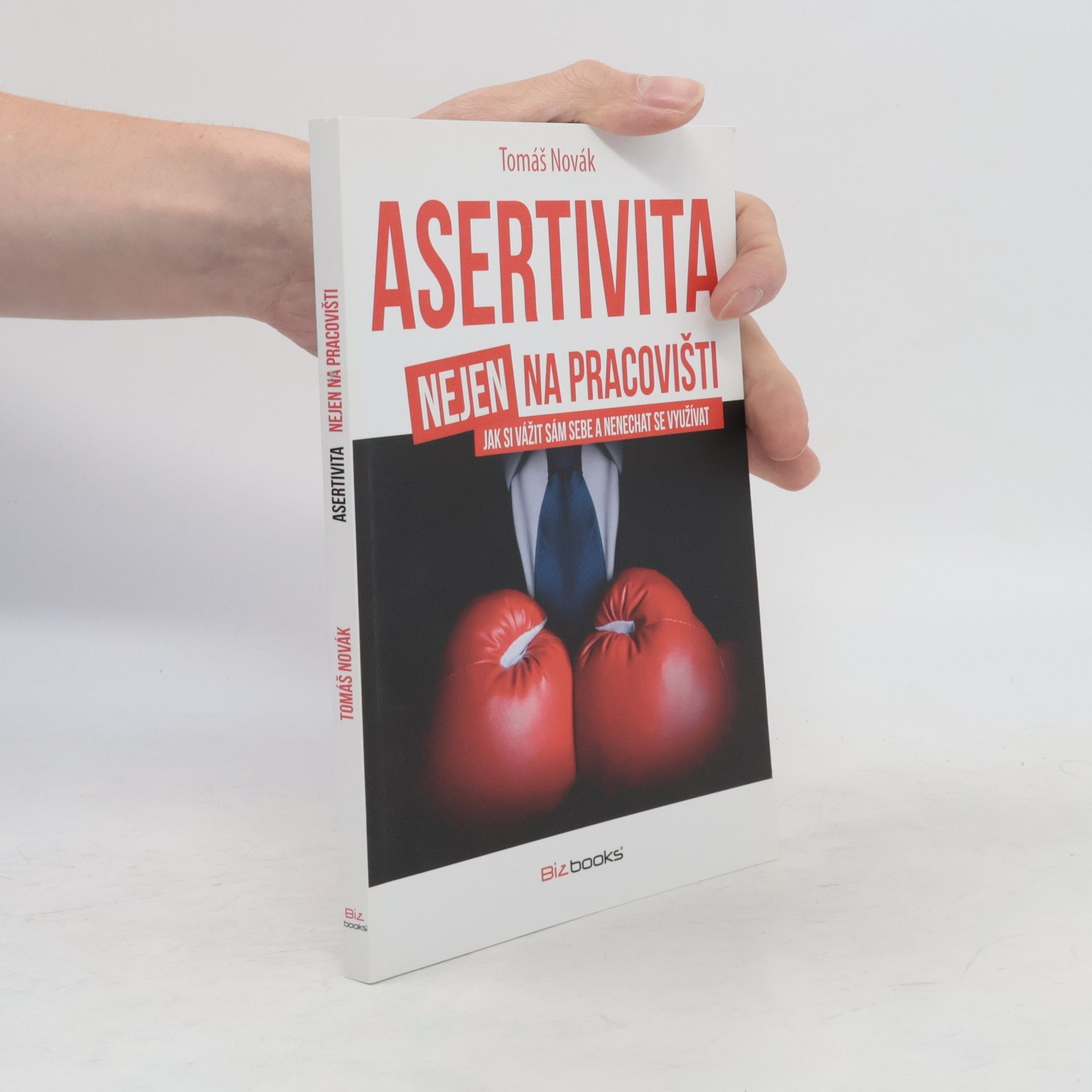Tomáš Novák Asertivita (nejen) na pracovišti: Jak si vážit sám sebe a nenechat se využívat