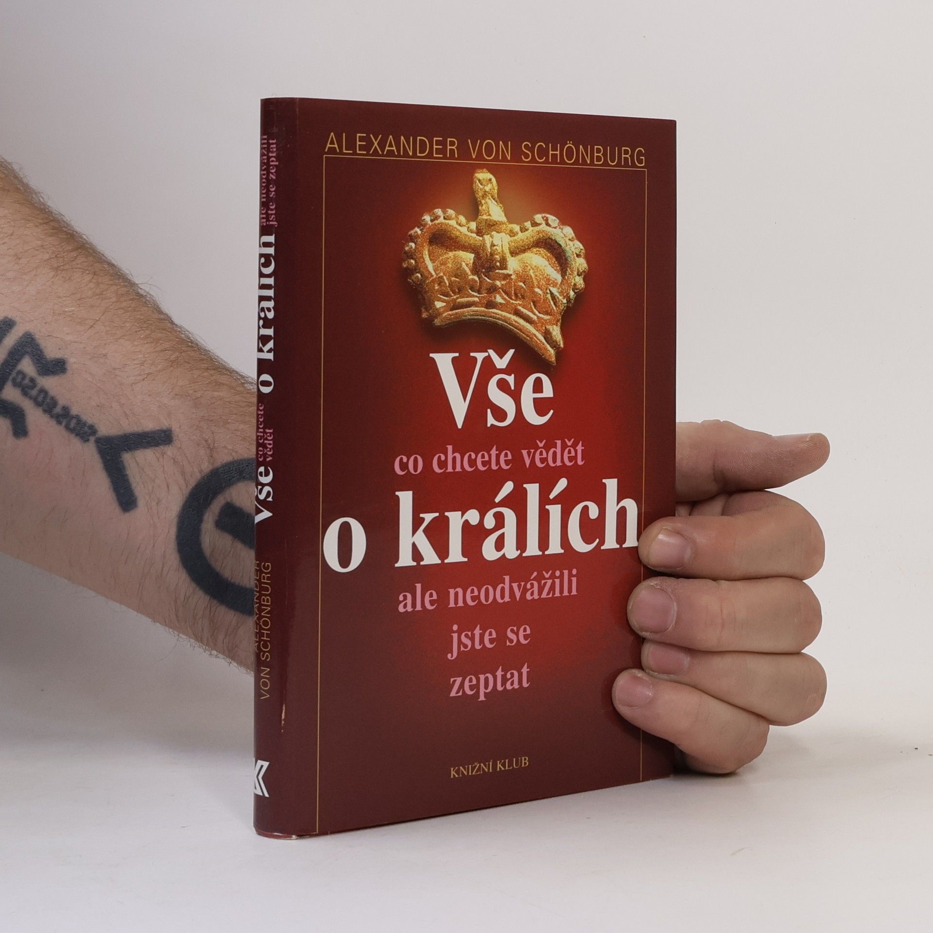 Alexander von Schönburg Vše, co jste kdy chtěli vědět o králích, ale neodvážili jste se zeptat