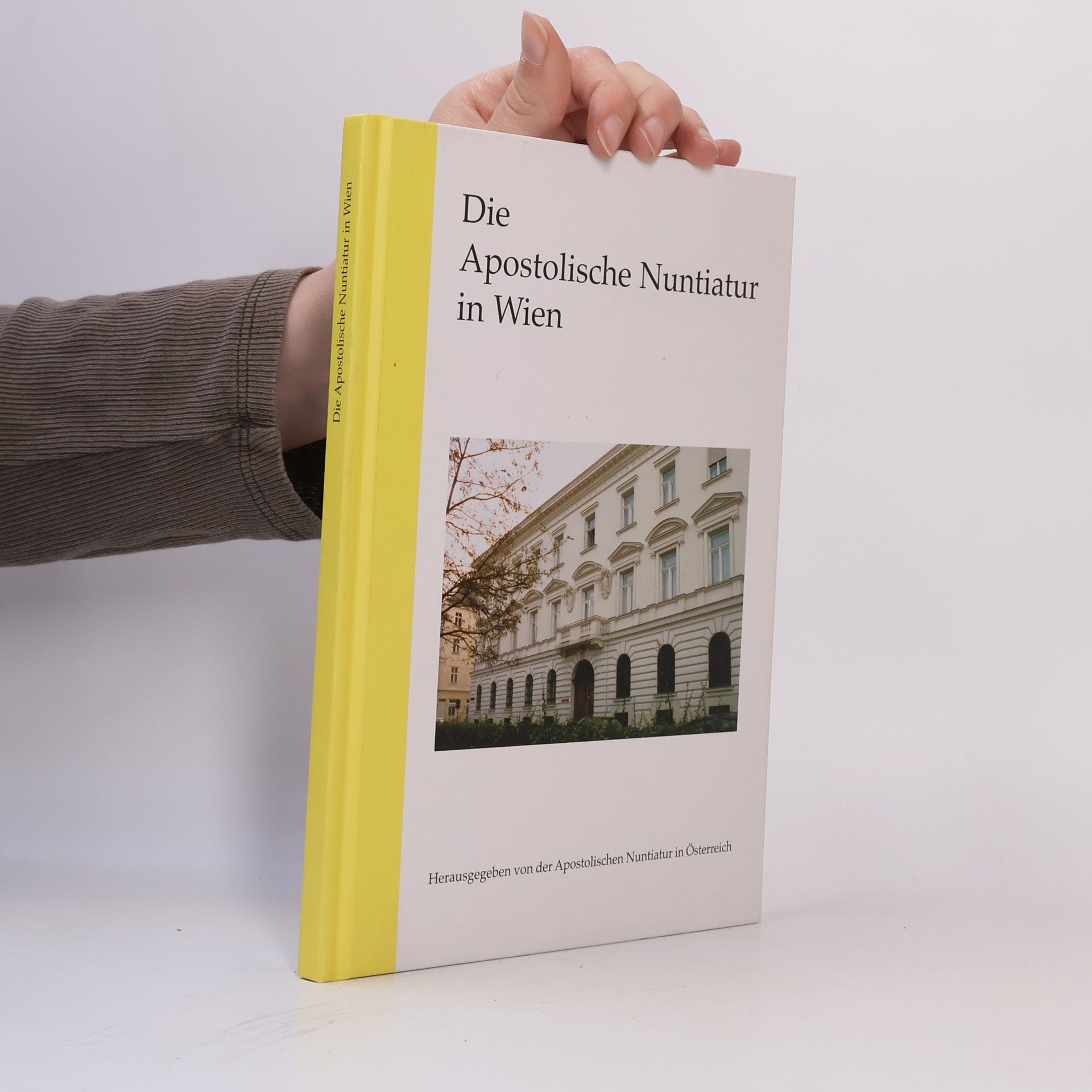 Kolektiv autorů Die Apostolische Nuntiatur in Wien