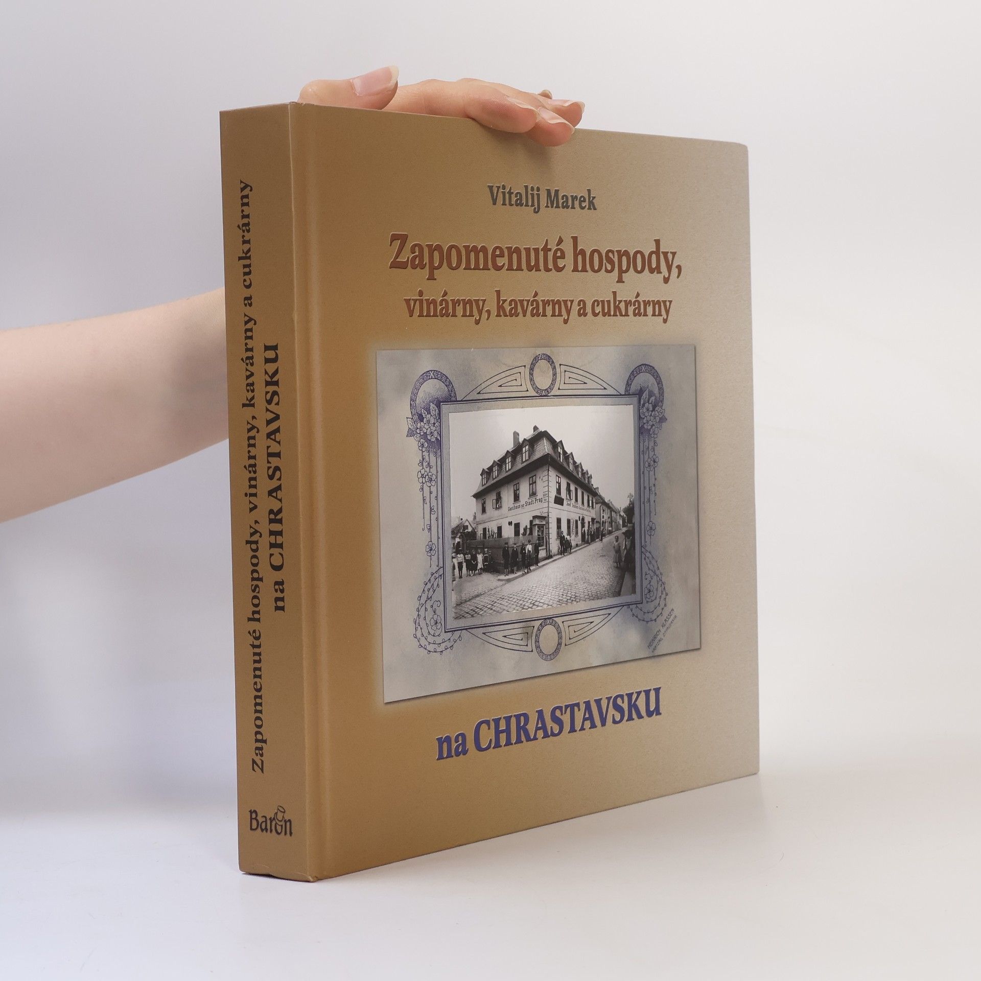 Vitalij Marek Zapomenuté hospody, vinárny, kavárny a cukrárny na Chrastavsku