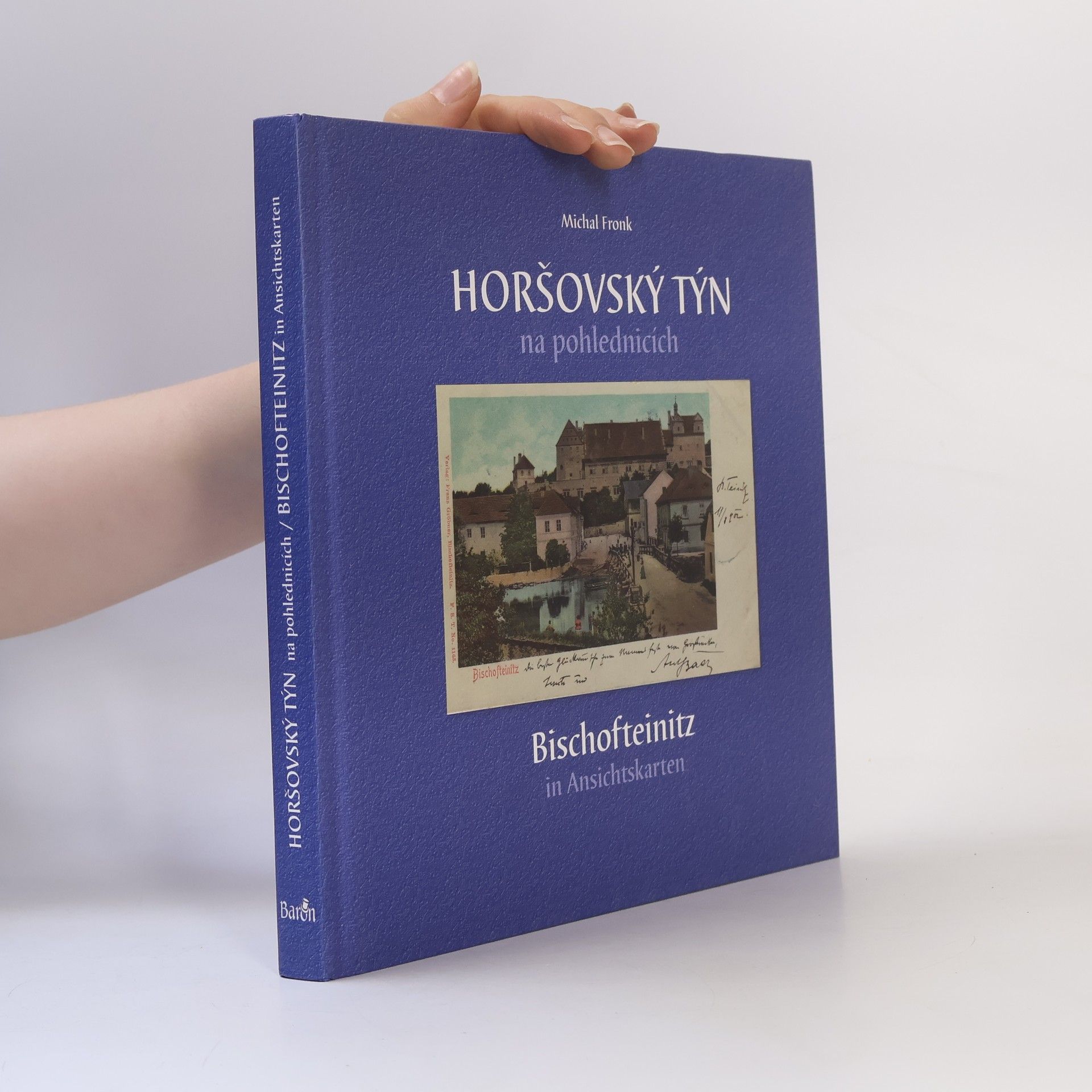 Michal Fronk Horšovský Týn na pohlednicích = Bischofteinitz in Ansichtskarten