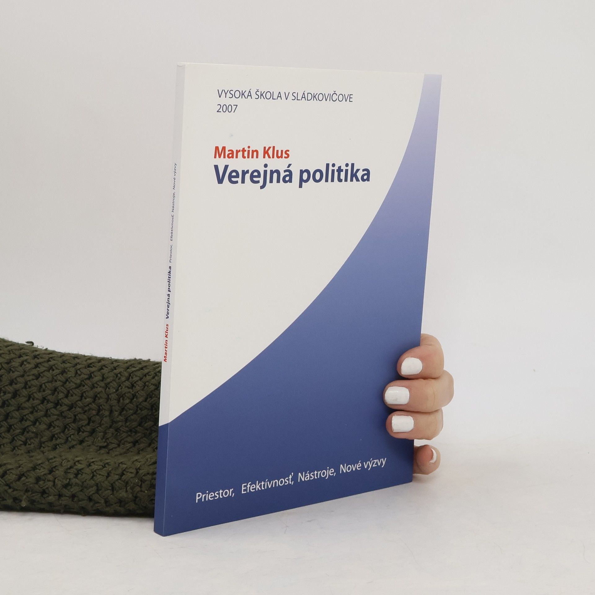 Martin Klus Verejná politika. Priestor, efektívnosť, nástroje, nové výzvy