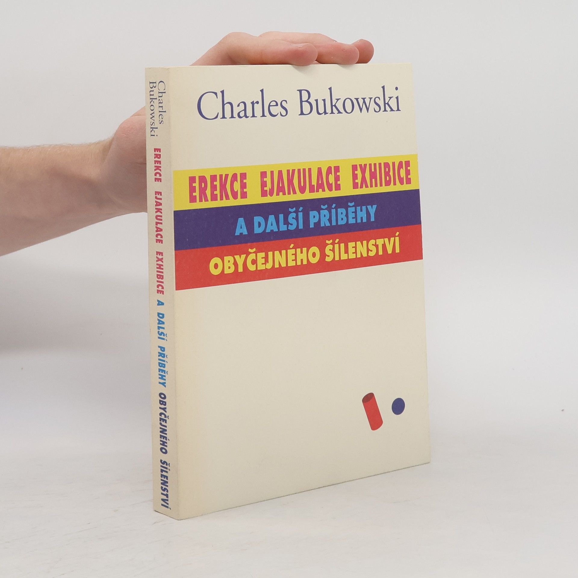 Charles Bukowski Erekce, Ejakulace, Exhibice a další příběhy obyčejného šílenství