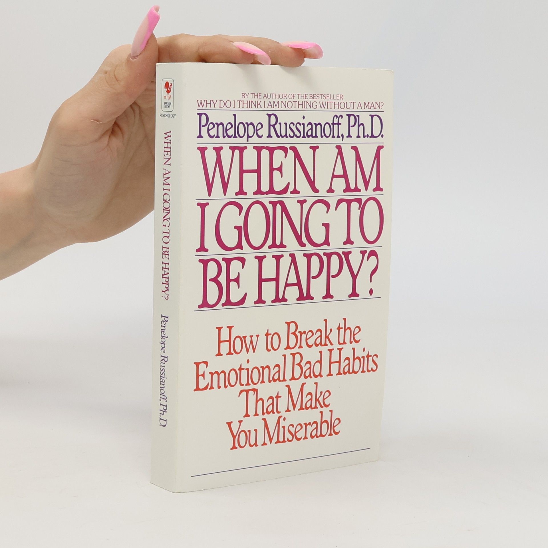 Penelope Russianoff When Am I Going to Be Happy?: How to Break the Emotional Bad Habits That Make You Miserable