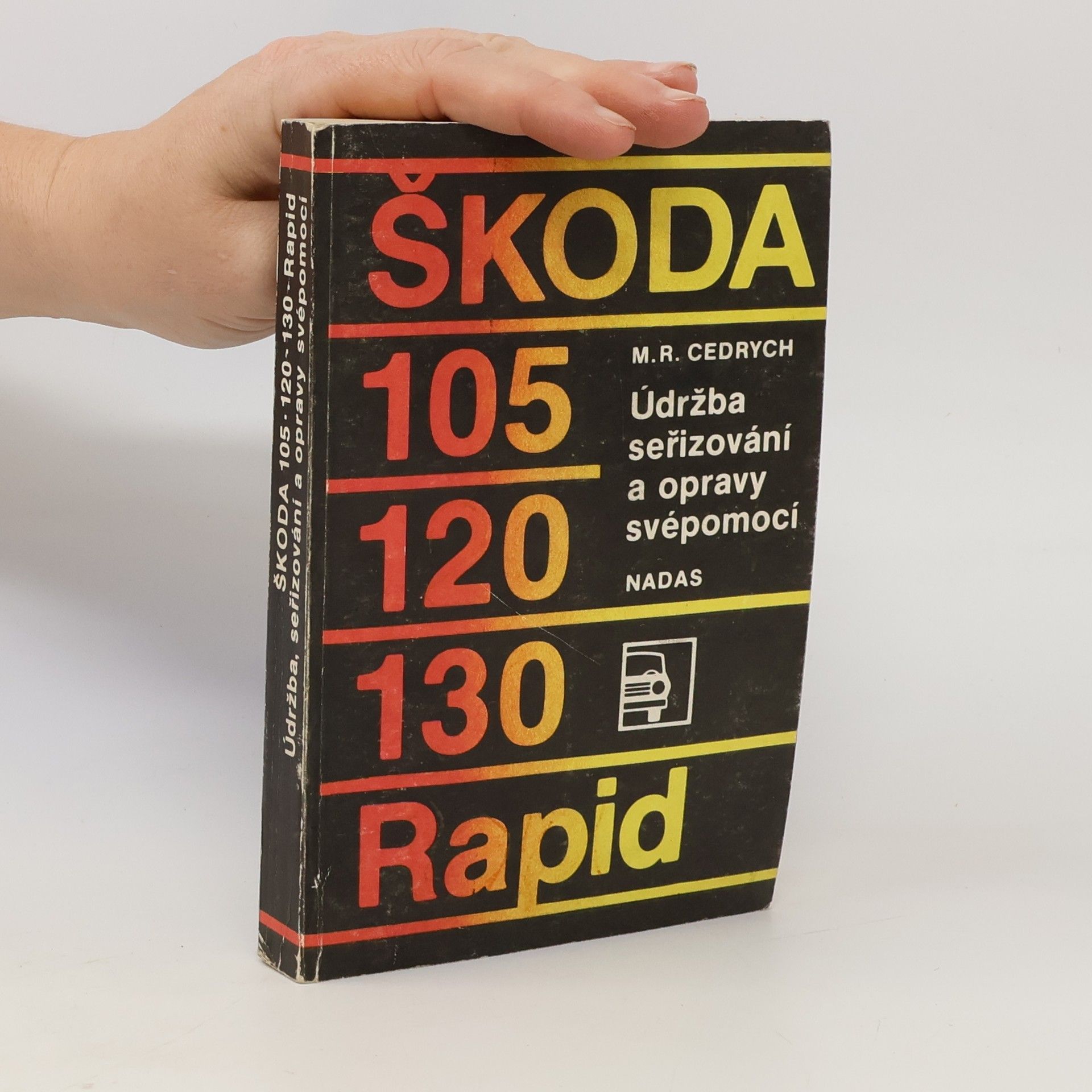 Mario René Cedrych Škoda 105, 120, 130, Rapid : údržba, seřizování a opravy svépomocí