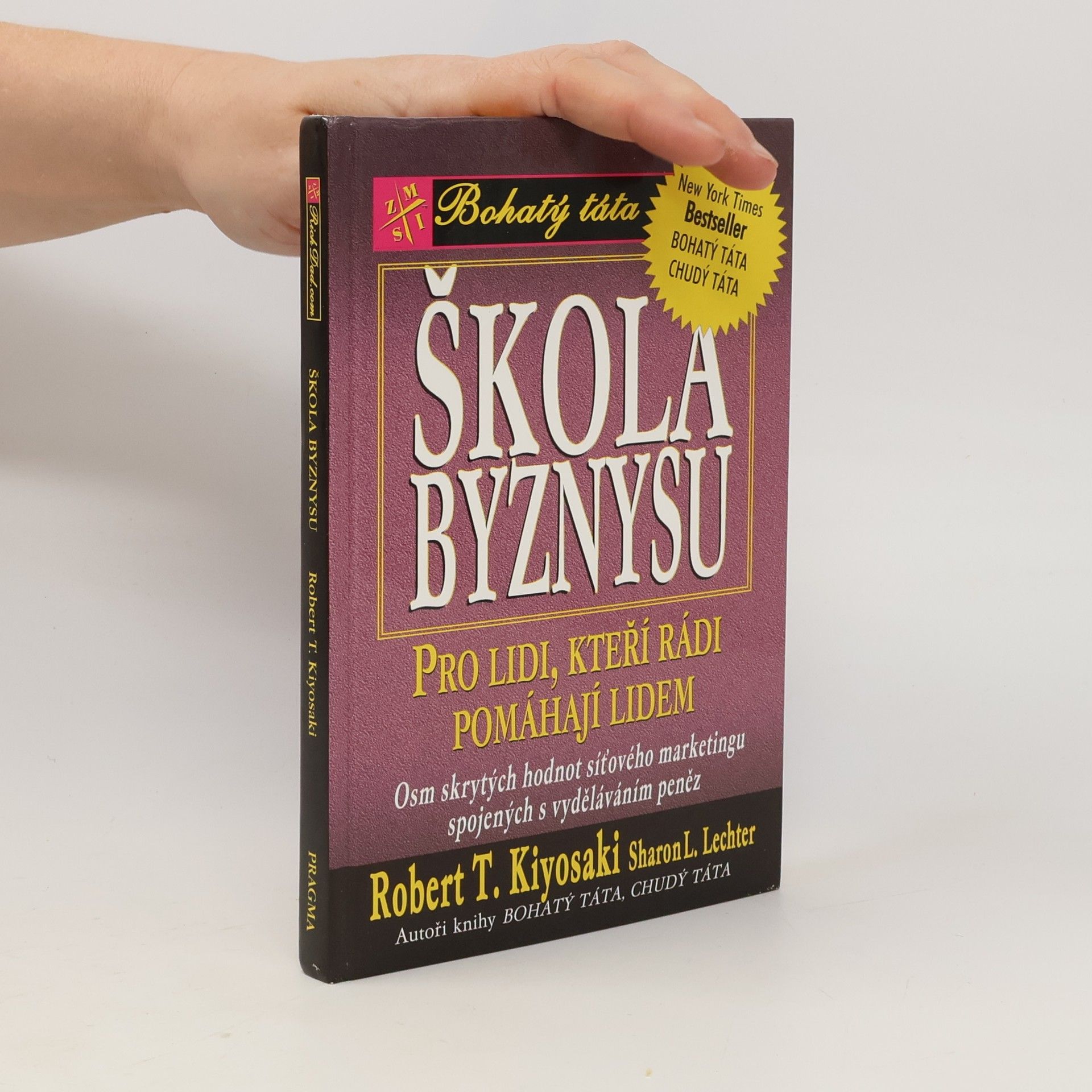 Robert Kiyosaki Škola byznysu : pro lidi, kteří rádi pomáhají lidem : osm skrytých hodnot síťového marketingu, spojených s vyděláváním peněz
