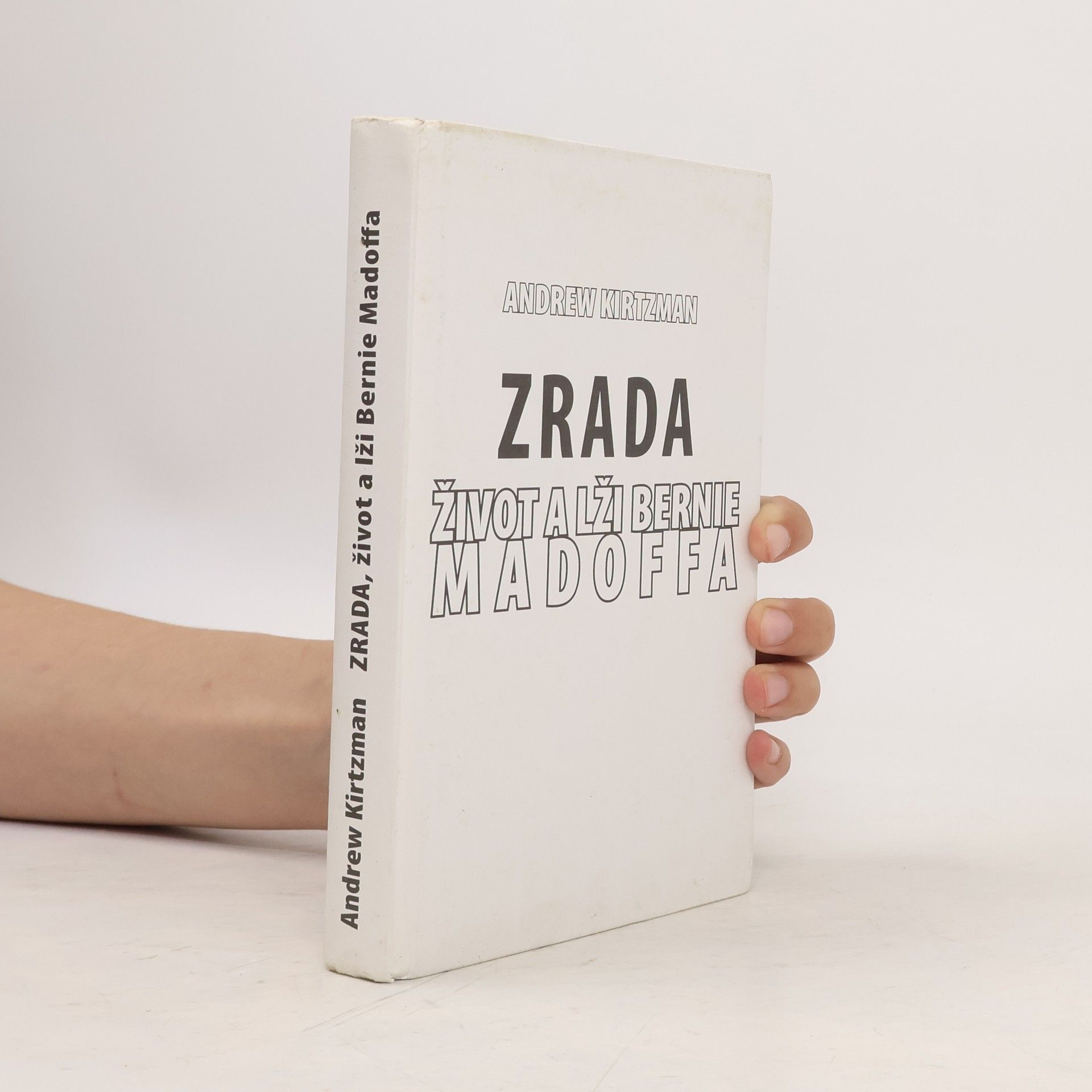 Andrew Kirtzman Zrada. Život a lži Bernie Madoffa. Podvod století