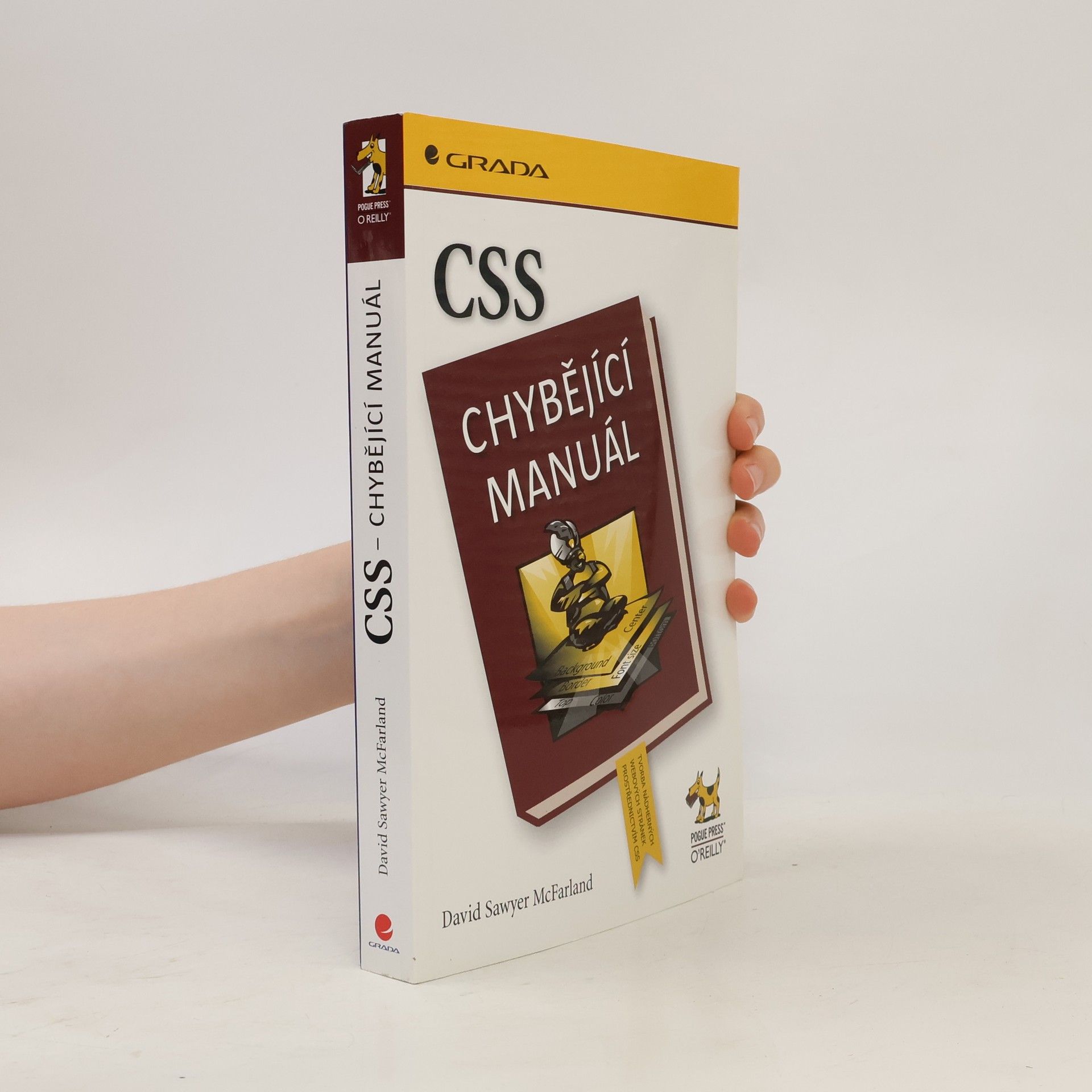 David Sawyer McFarland CSS : chybějící manuál : tvorba nádherných webových stránek prostřednictvím CSS