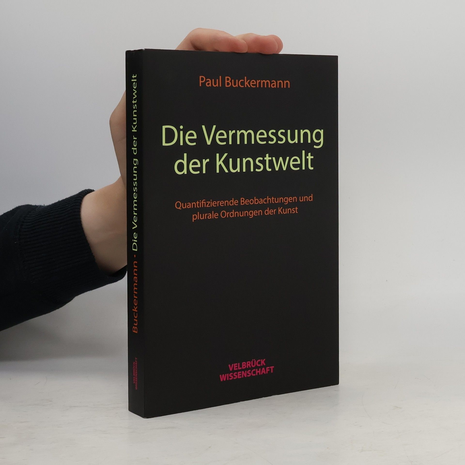 Paul Buckermann Die Vermessung der Kunstwelt