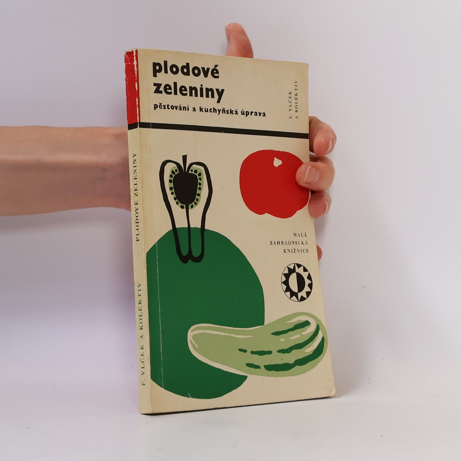 František Vlček Plodové zeleniny. Pěstování a kuchyňská úprava.