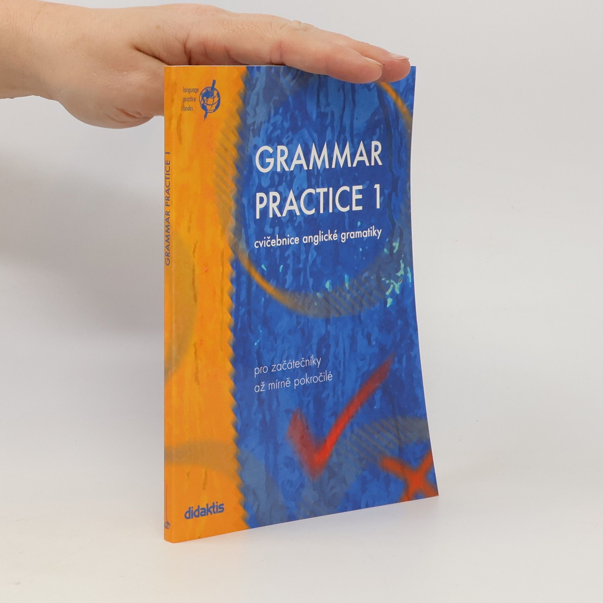 Juraj Belán Grammar Practice 1. Cvičebnice anglické gramatiky pro začátečníky až mírně pokročilé