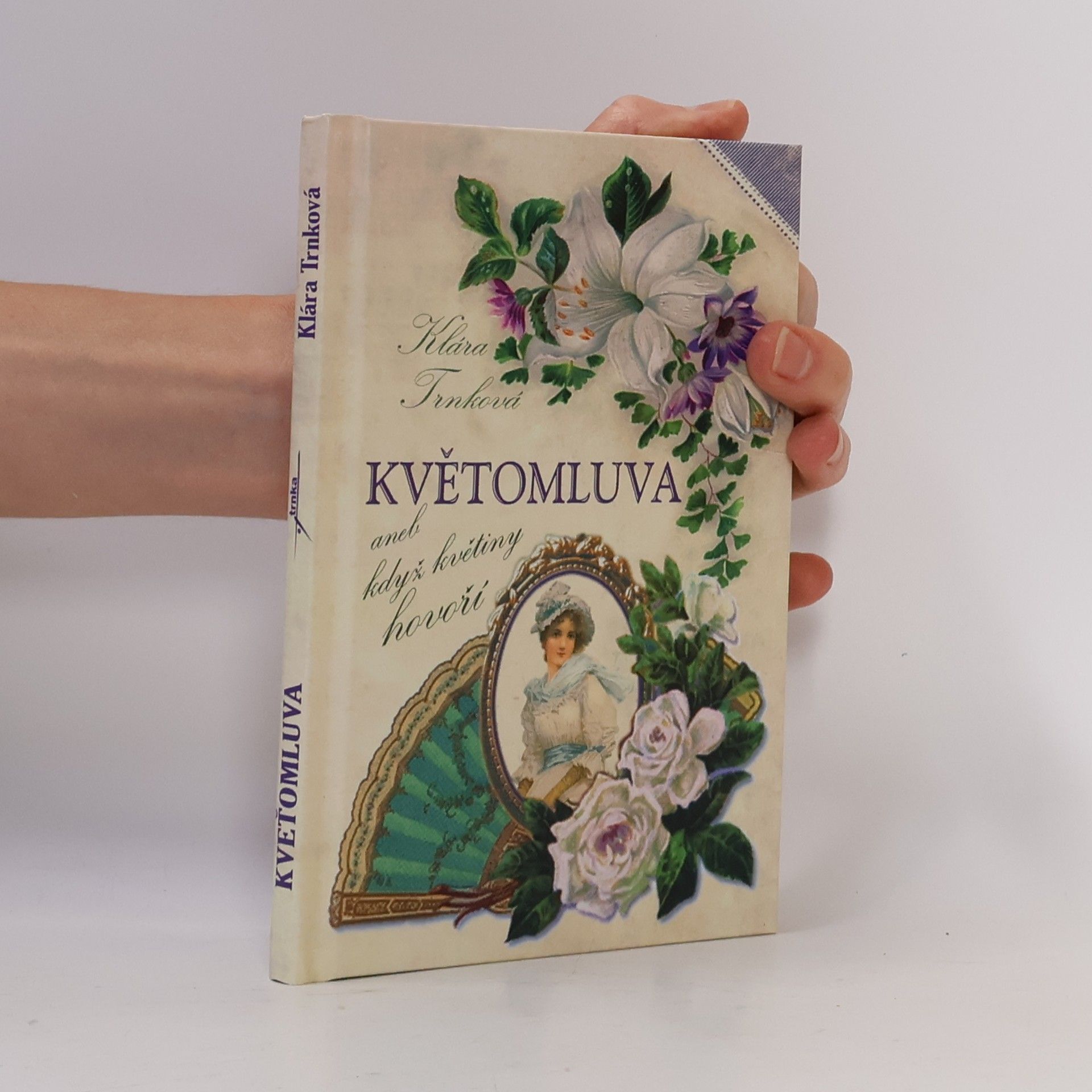 Klára Trnková Květomluva, aneb, Když květiny hovoří