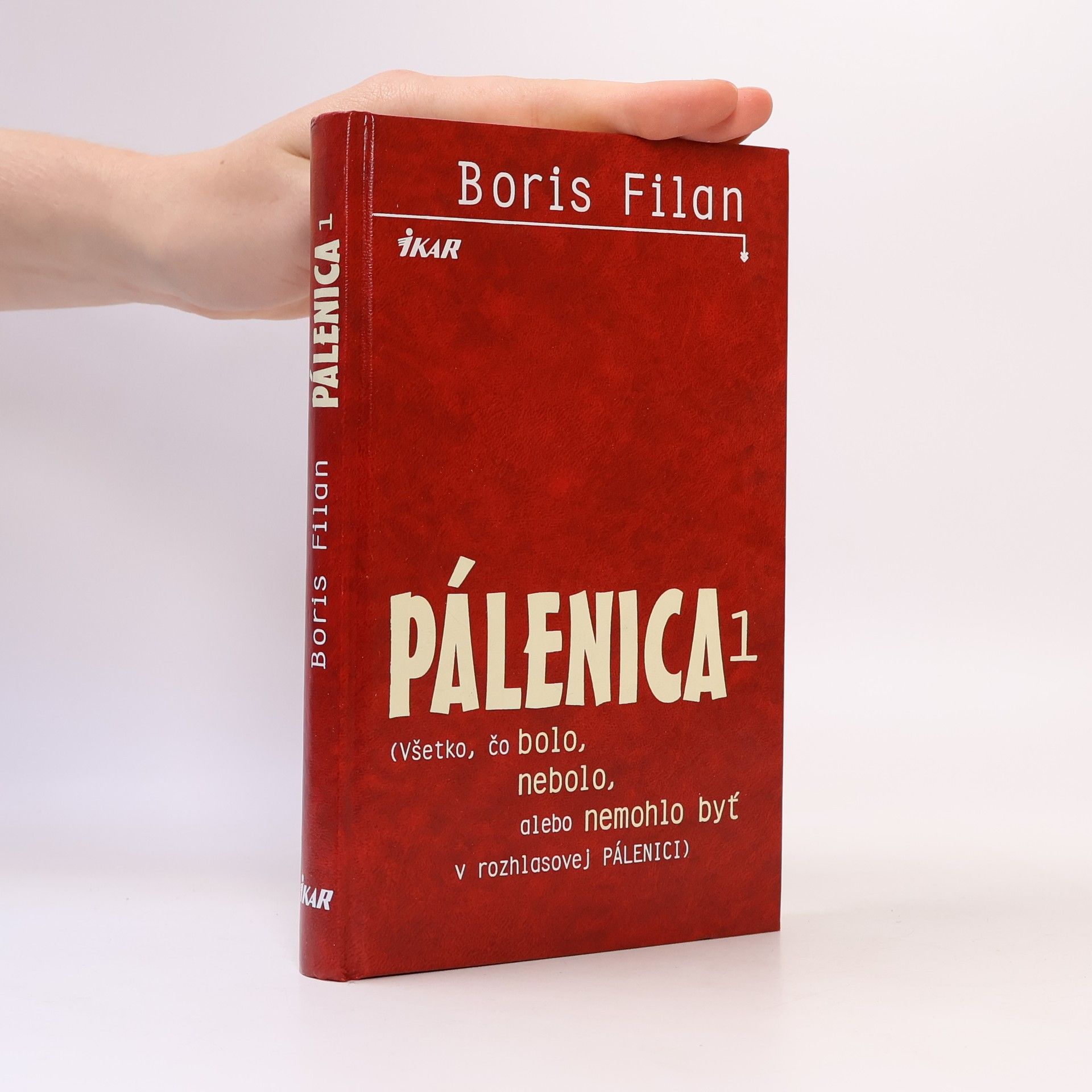Boris Filan Pálenica. Všetko, čo bolo, nebolo, alebo nemohlo byť v rozhlasovej Pálenici. 1