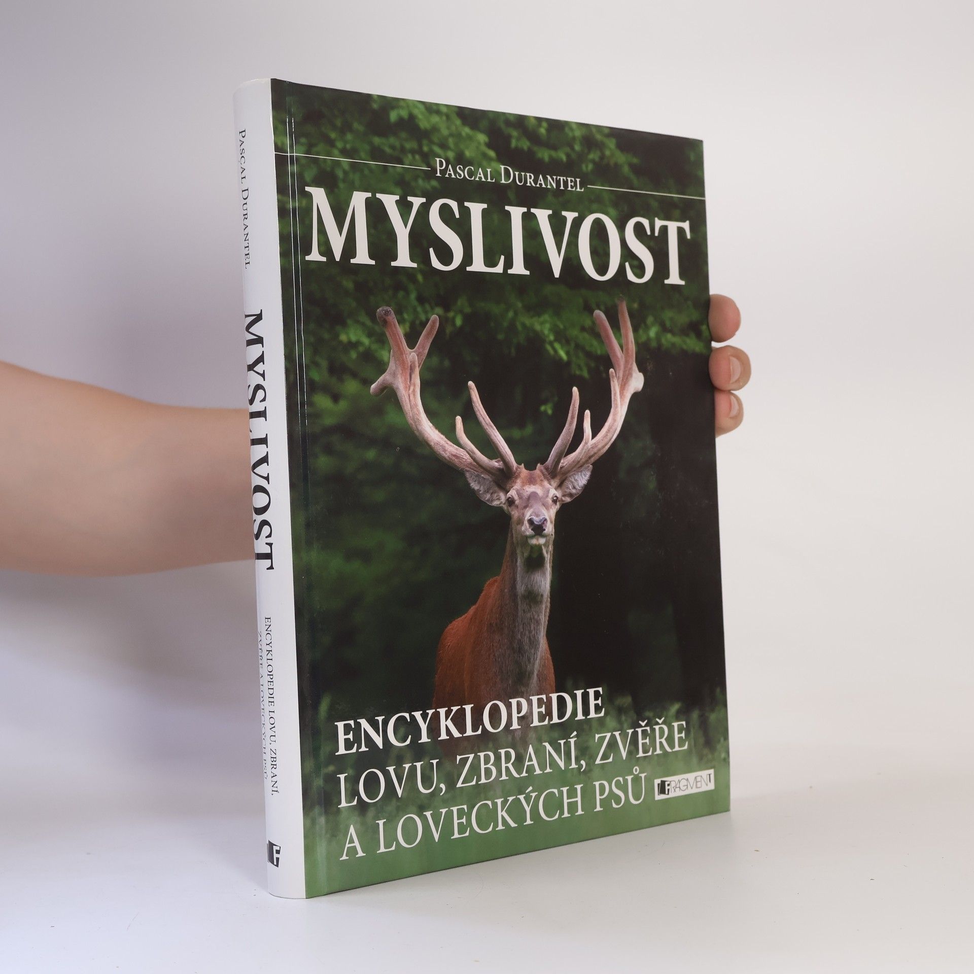 Pascal Durantel Myslivost : encyklopedie lovu, zbraní, zvěře a loveckých psů