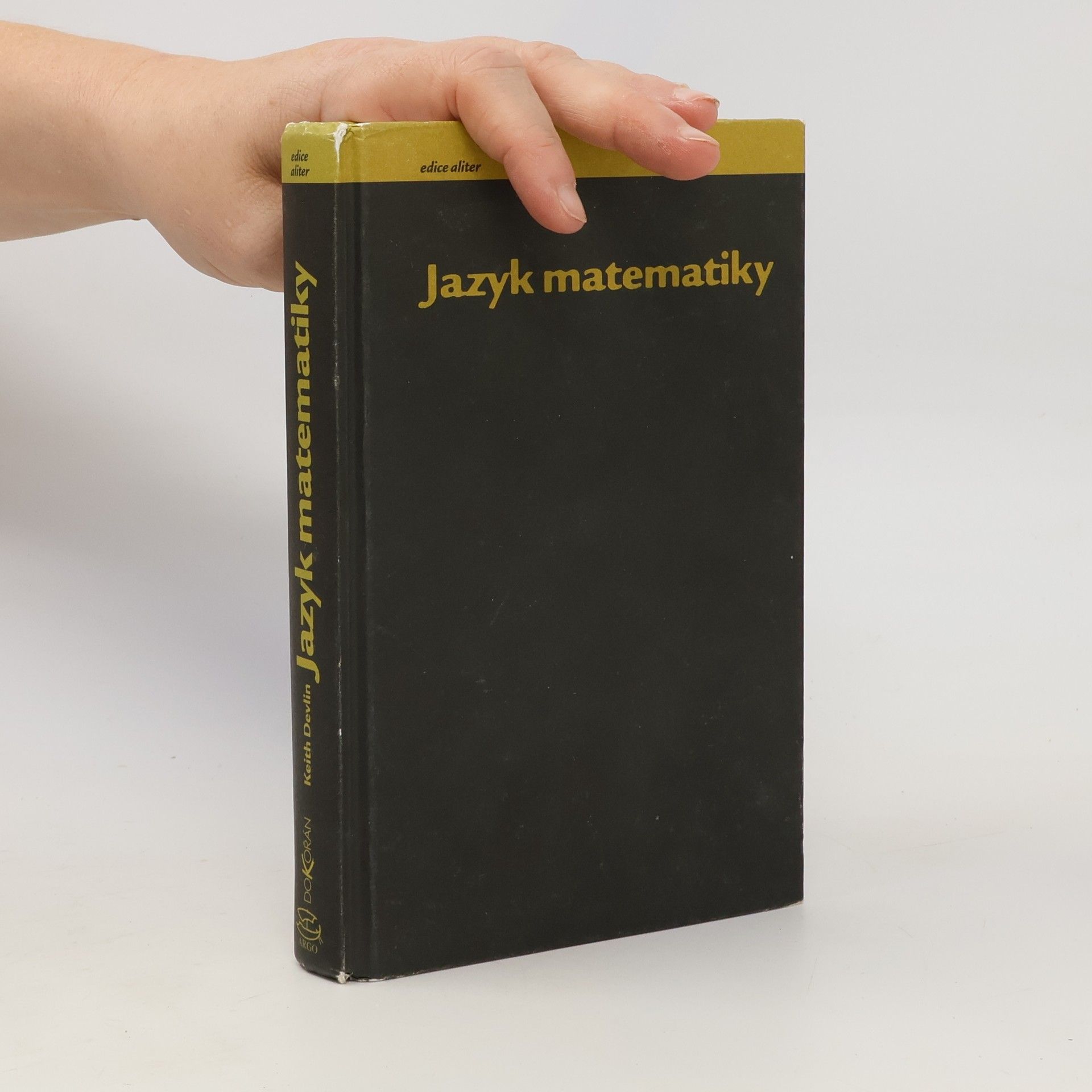 Keith J. Devlin Jazyk matematiky : jak zviditelnit neviditelné