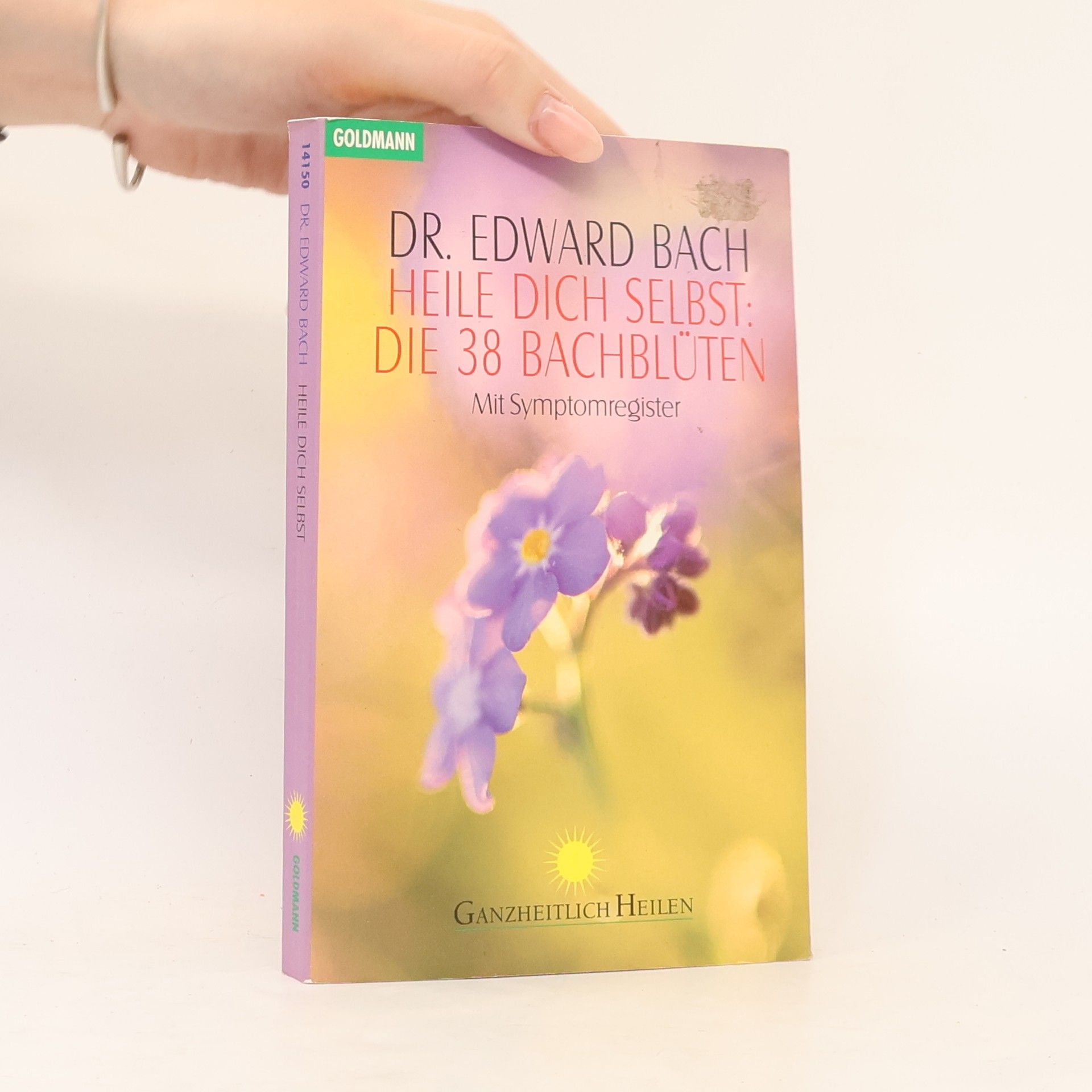 Edward Bach Heile dich Selbst: die 38 Bachblüten