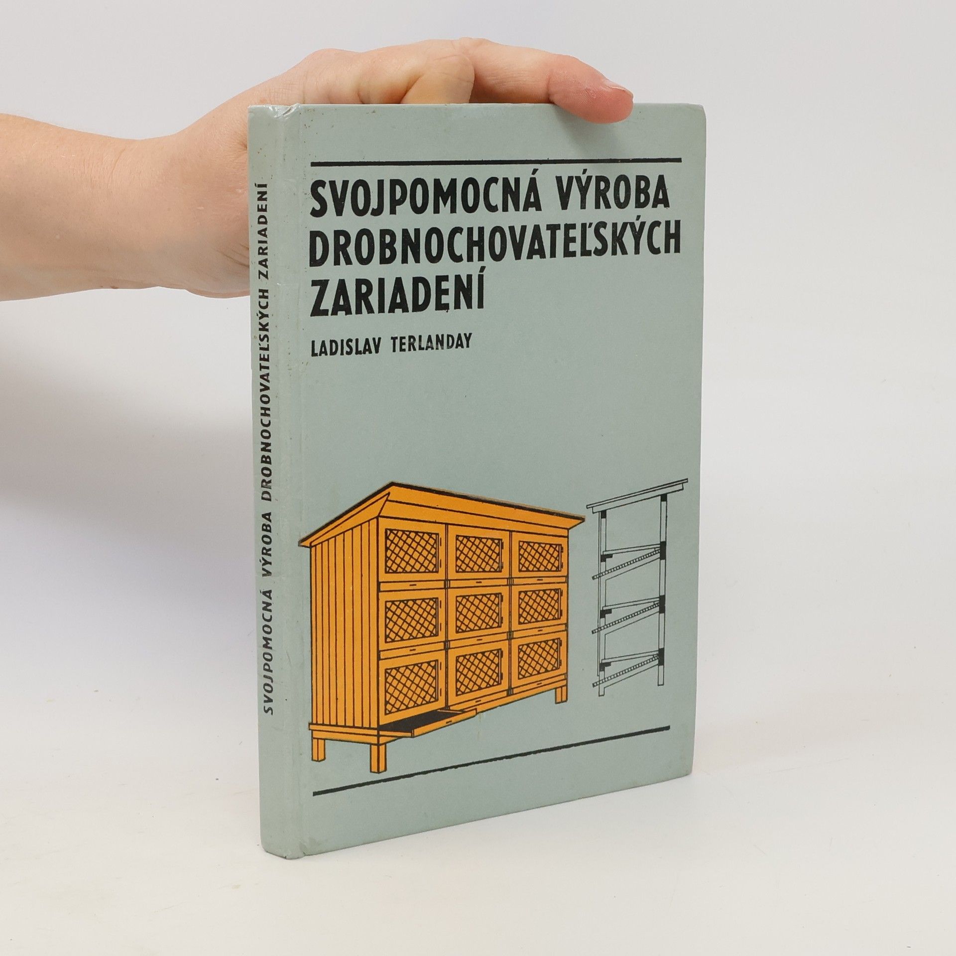 Ladislav Terlanday Svojpomocná výroba drobnochovatelʹských zariadení